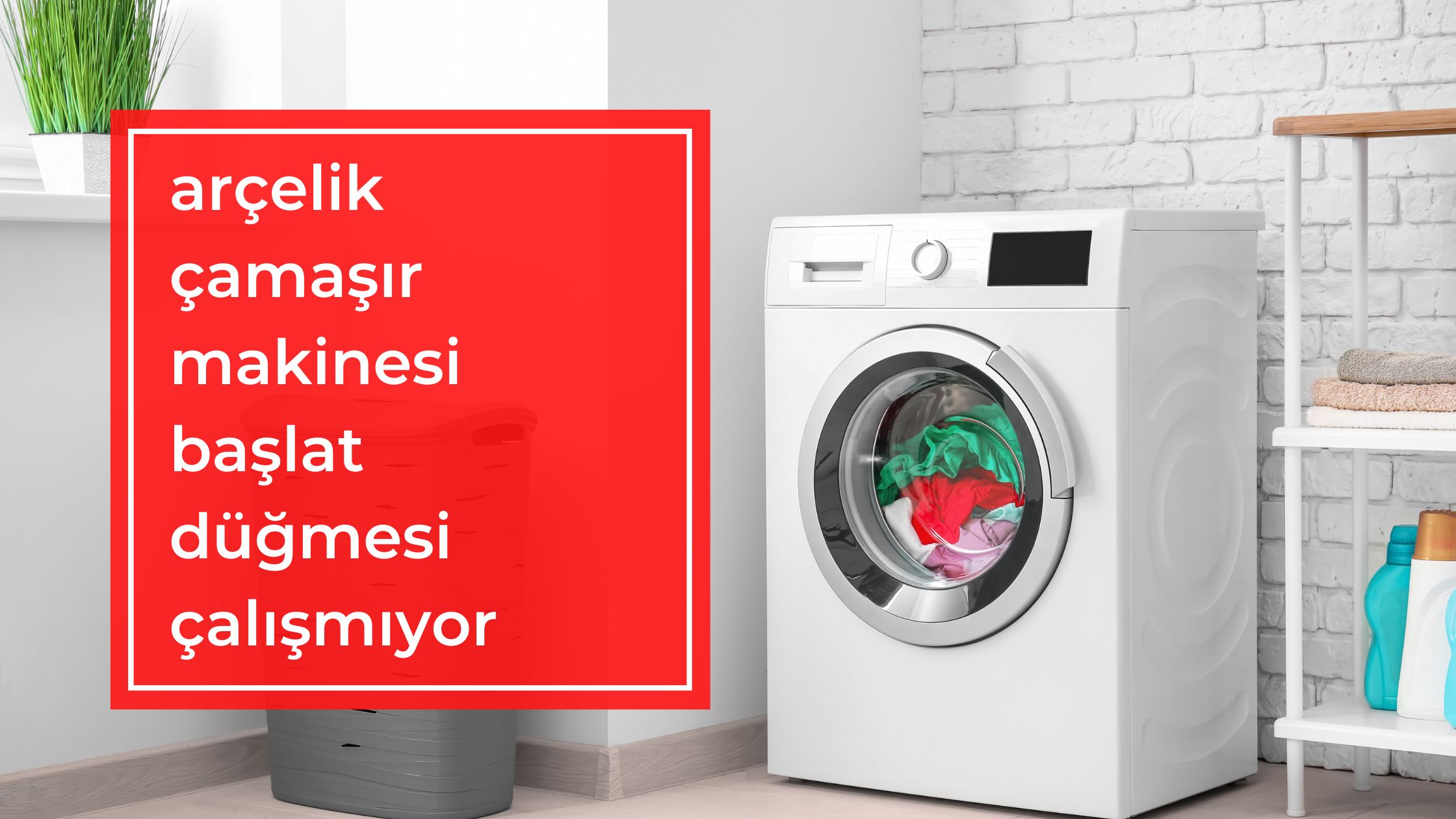 Arçelik Çamaşır Makinesi Başlat Düğmesi Çalışmıyor