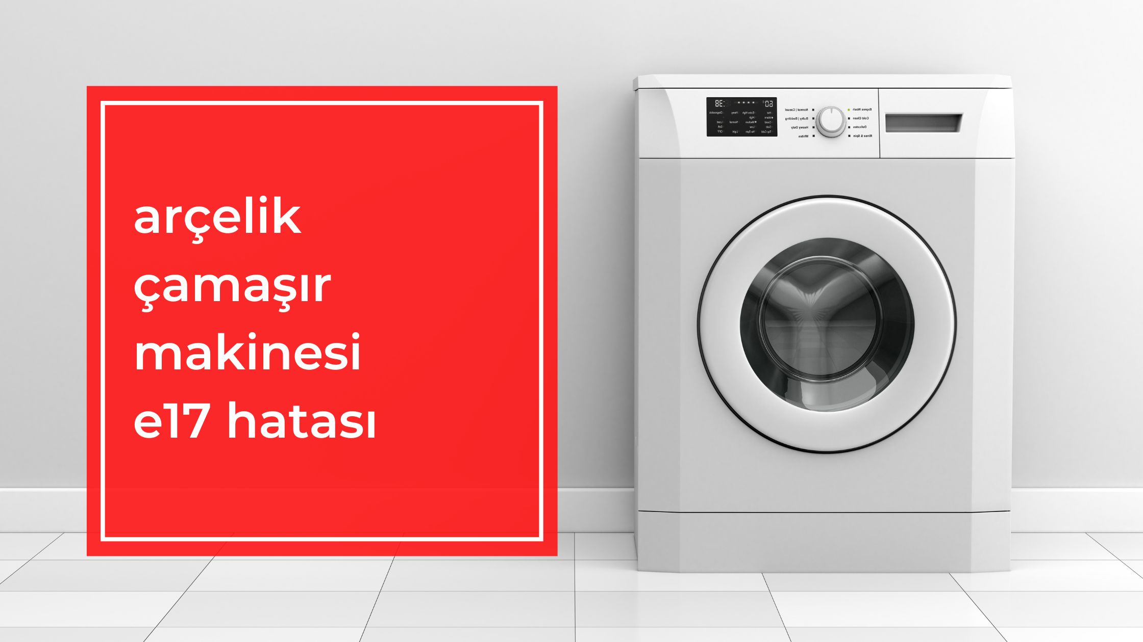 Arçelik Çamaşır Makinesi E17 Hatası