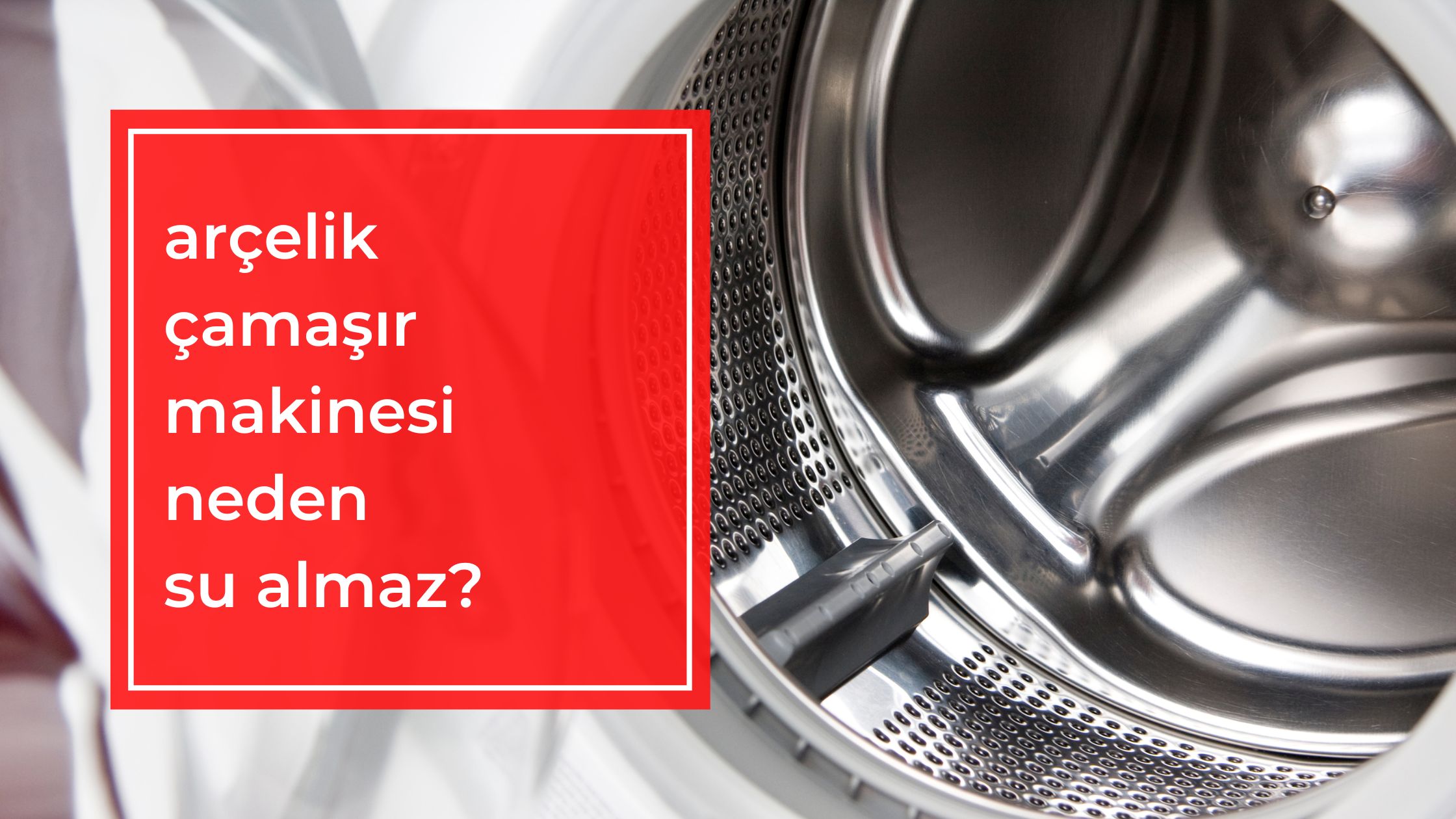 Arçelik Çamaşır Makinesi Neden Su Almaz?