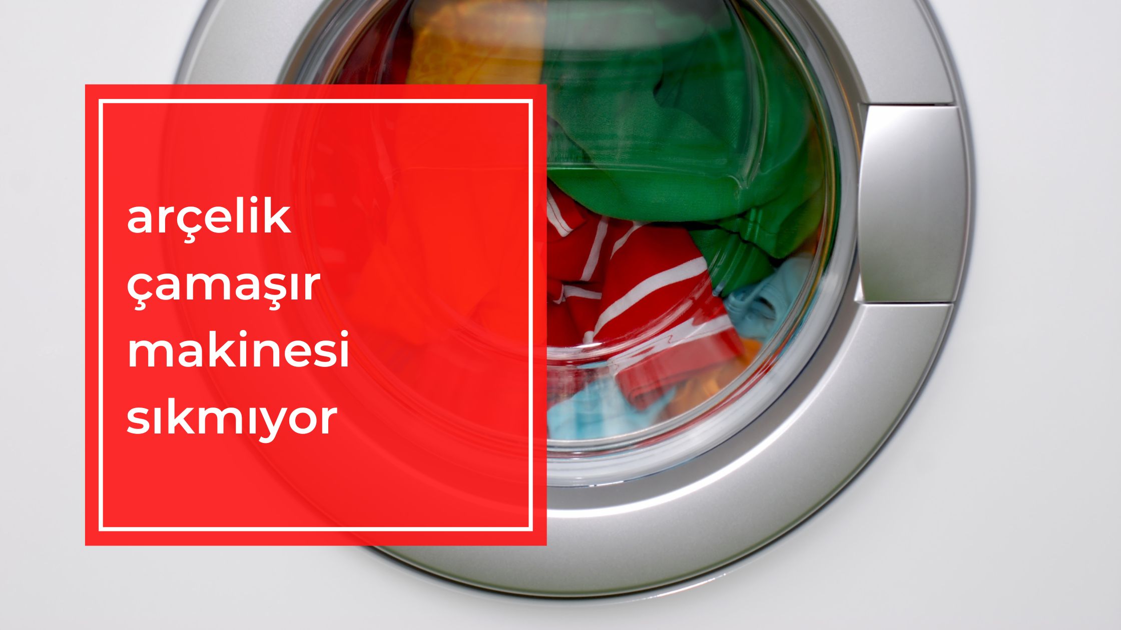 Arçelik Çamaşır Makinesi Sıkmıyor