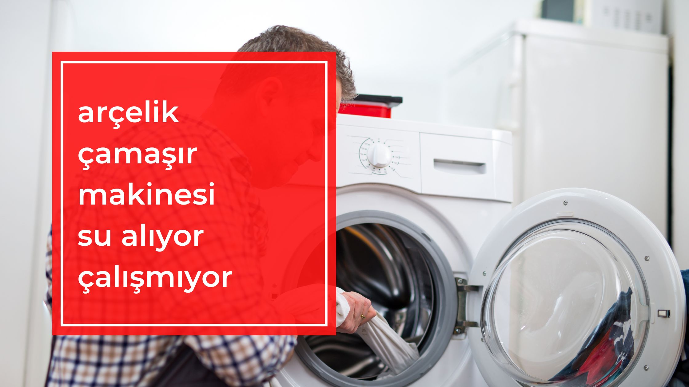 Arçelik Çamaşır Makinesi Su Alıyor Çalışmıyor