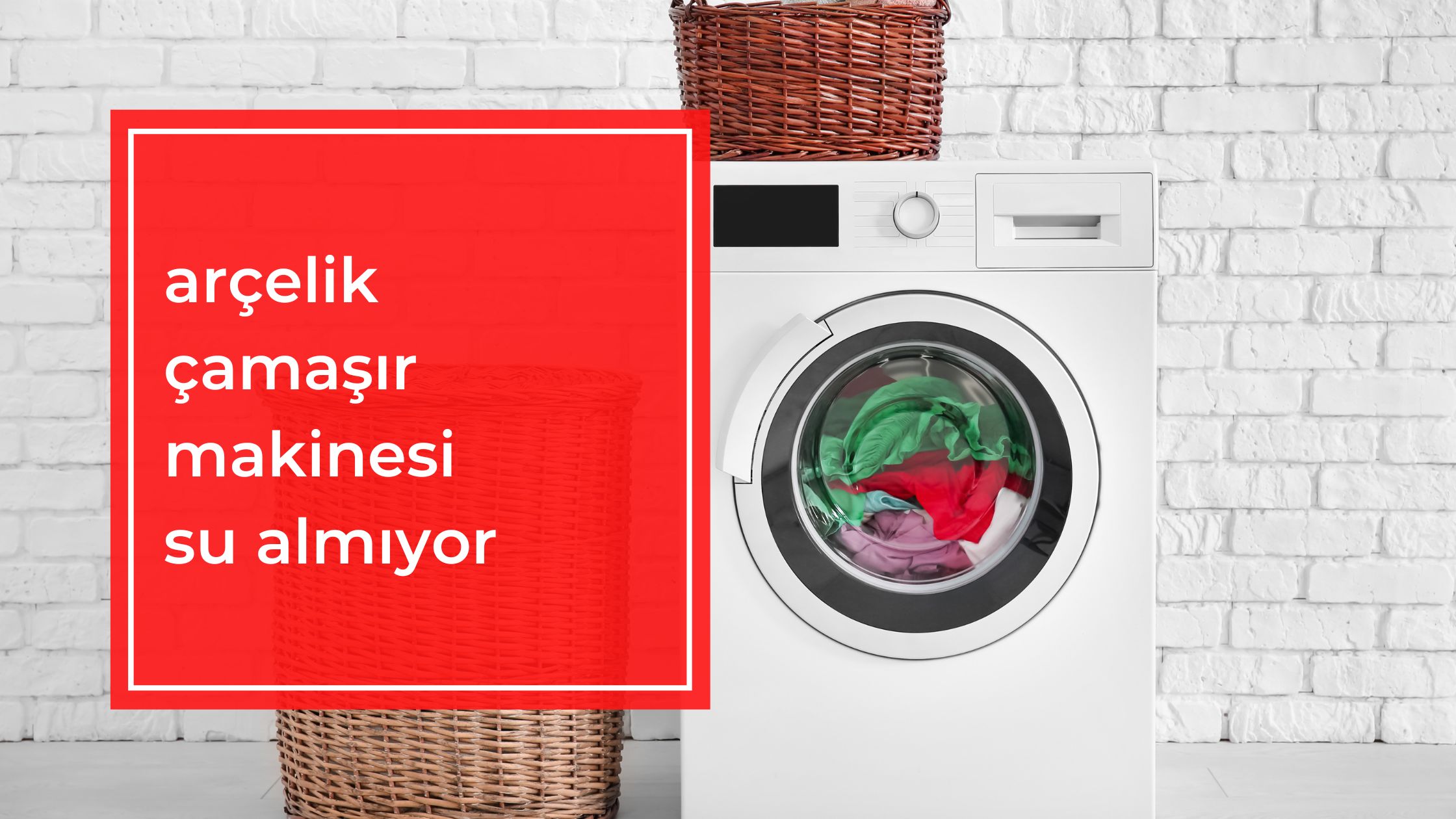 Arçelik Çamaşır Makinesi Su Almıyor