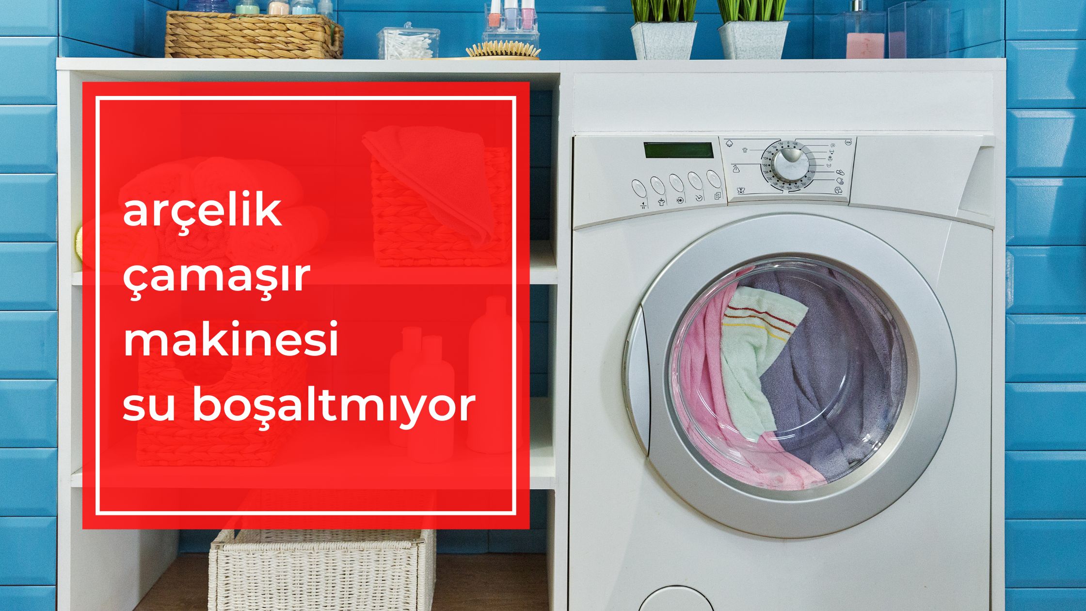 Arçelik Çamaşır Makinesi Su Boşaltmıyor