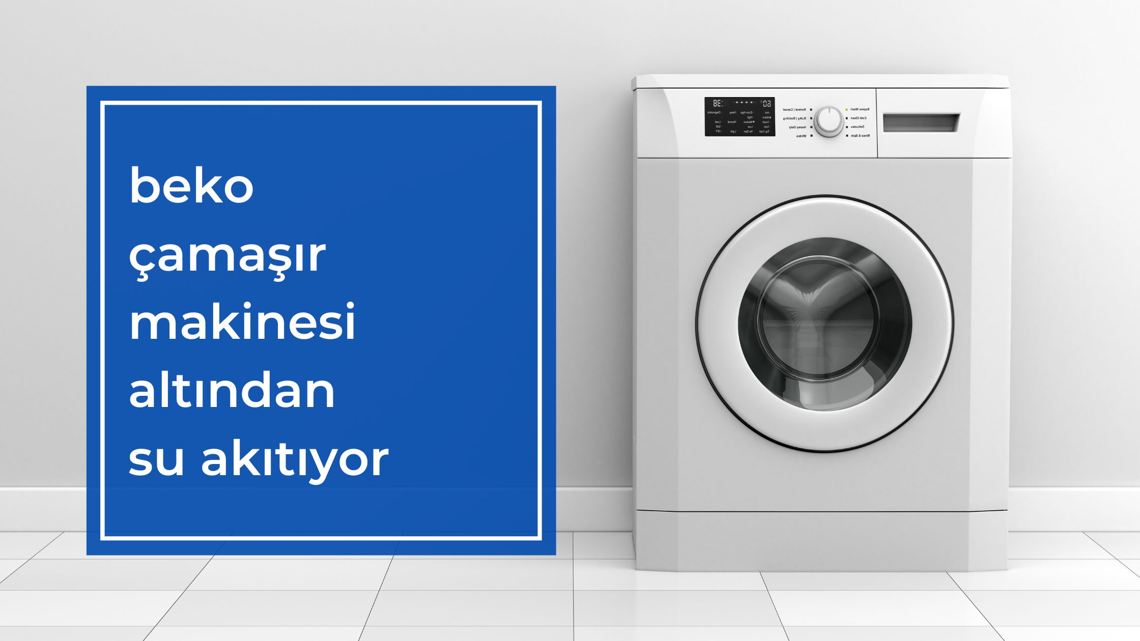 Beko Çamaşır Makinesi Altından Su Akıtıyor