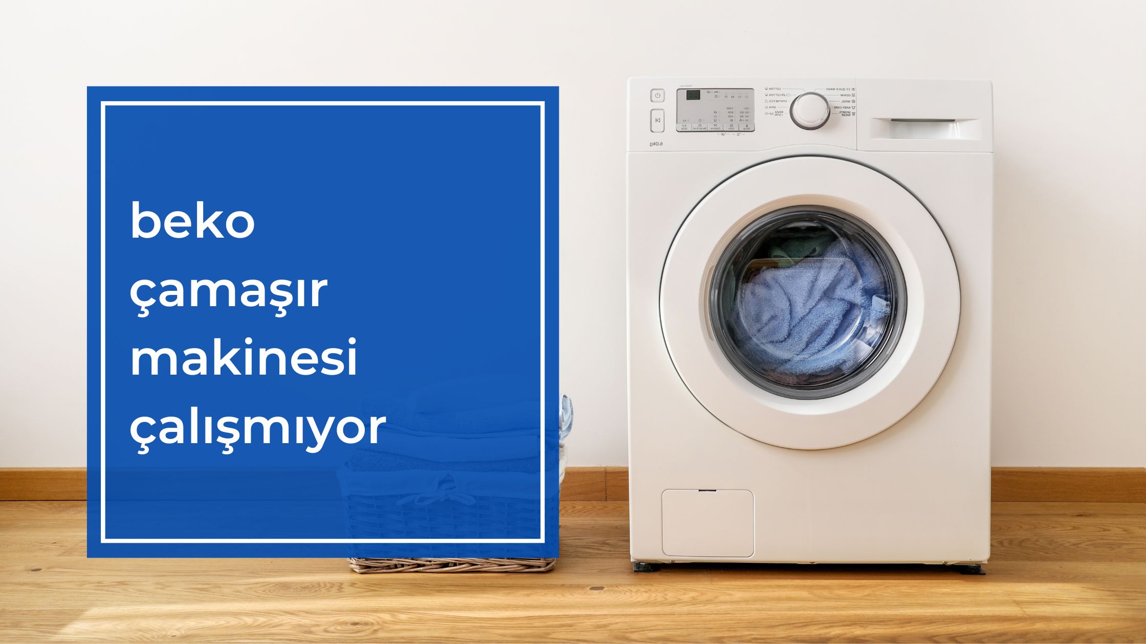 Beko Çamaşır Makinesi Çalışmıyor