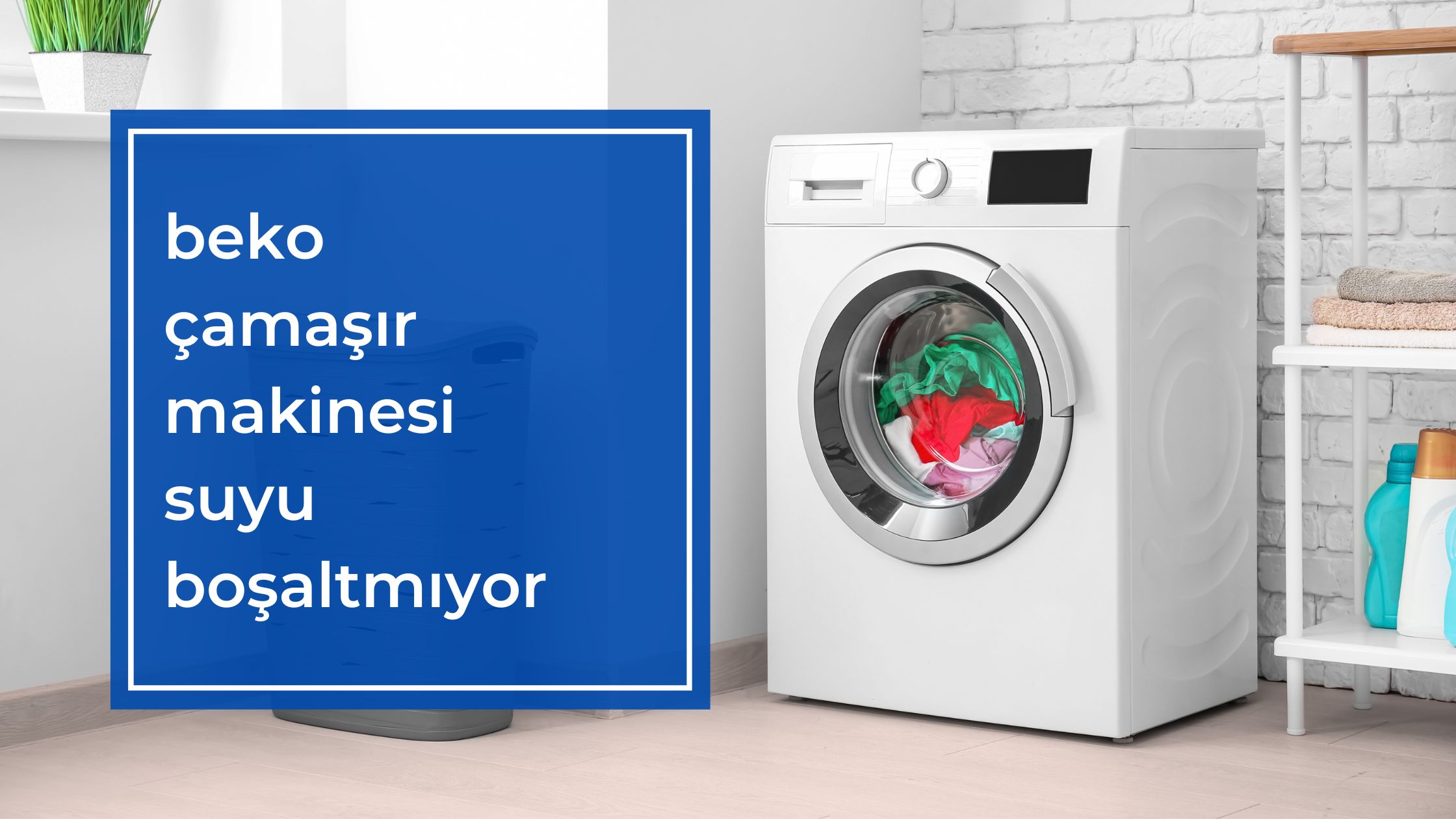 Beko Çamaşır Makinesi Suyu Boşaltmıyor