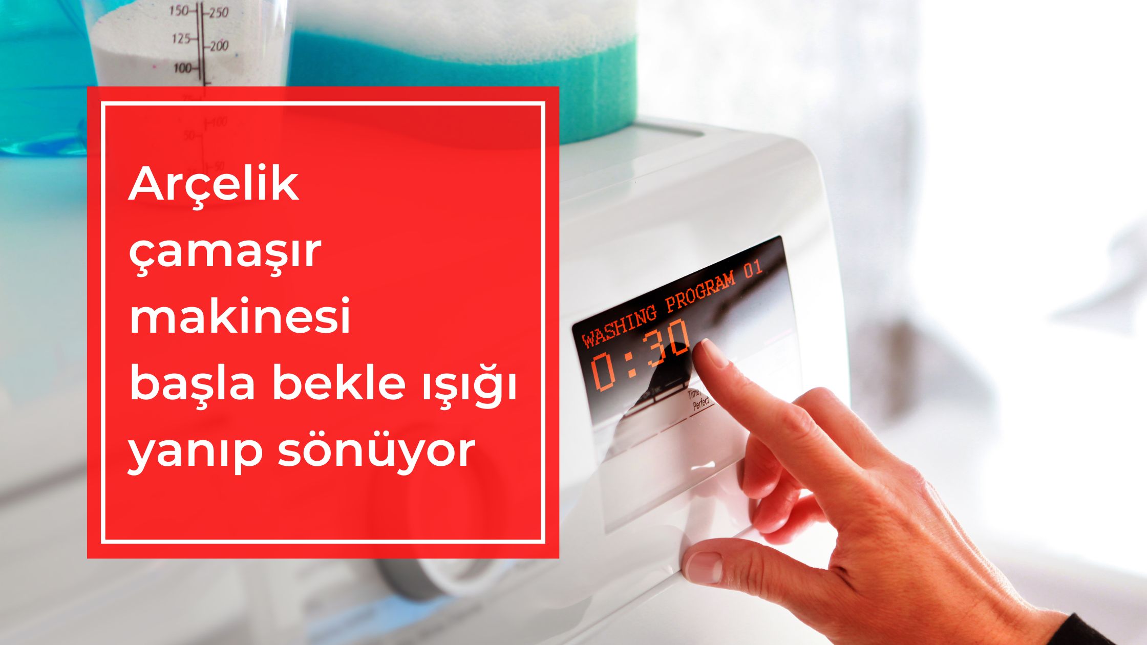 Arçelik Çamaşır Makinesi Başla Bekle Işığı Yanıp Sönüyor