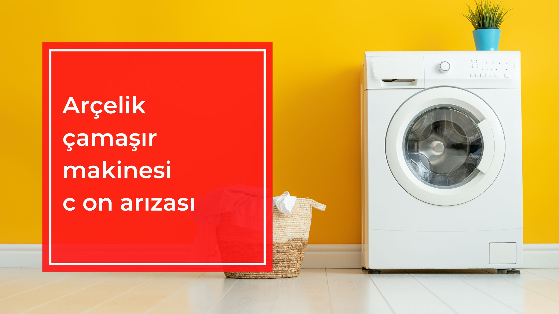 Arçelik Çamaşır Makinesi C On Arızası