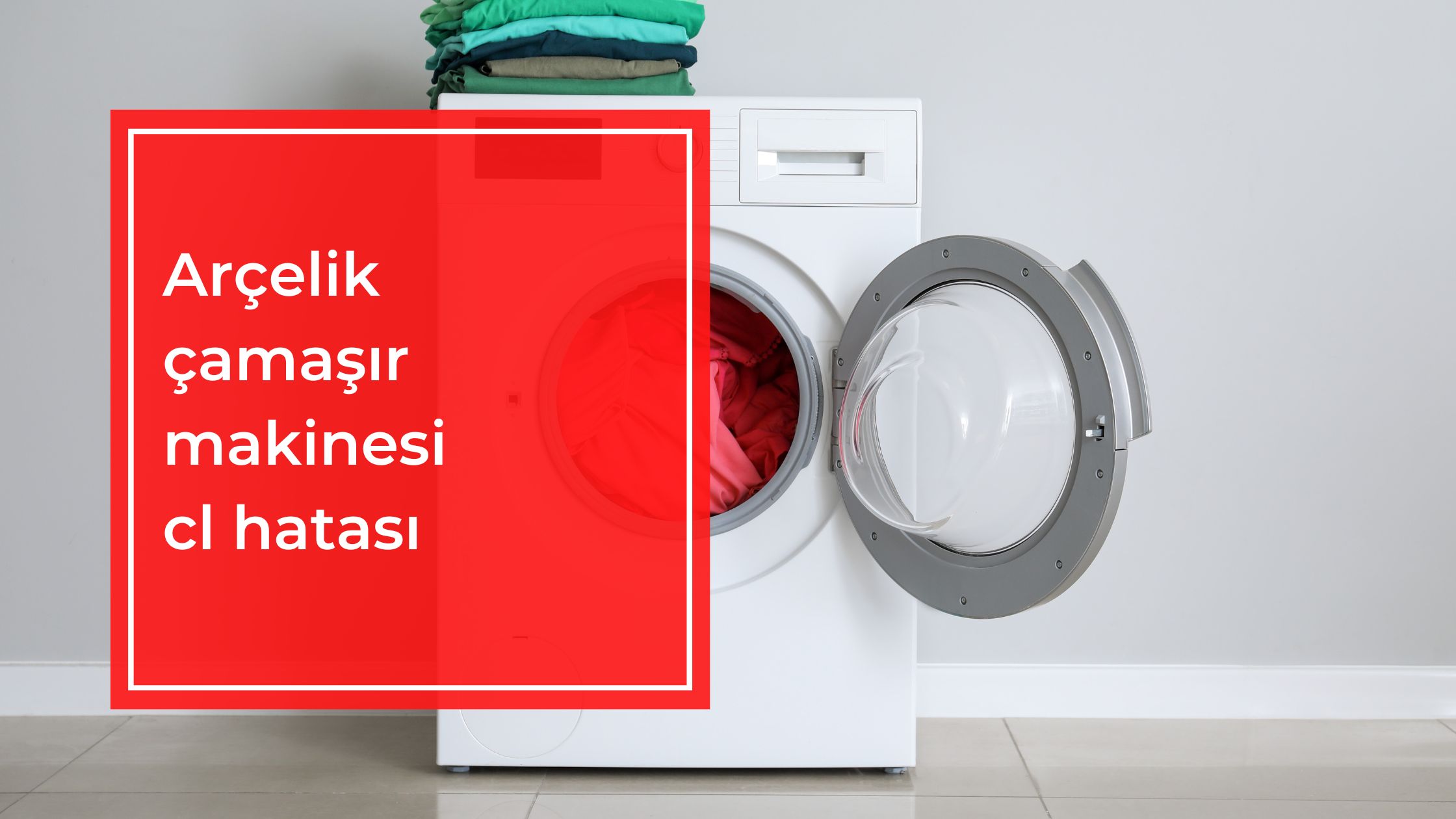 Arçelik Çamaşır Makinesi CL Hatası