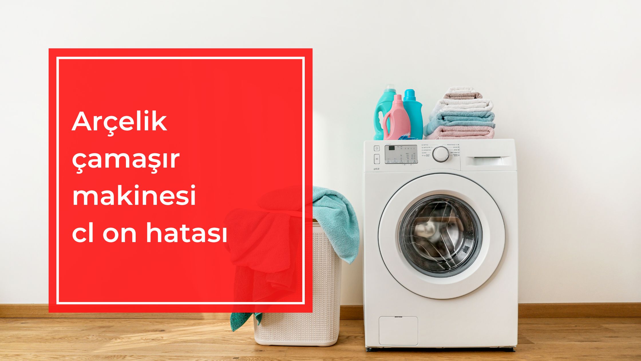 Arçelik Çamaşır Makinesi CL On Hatası