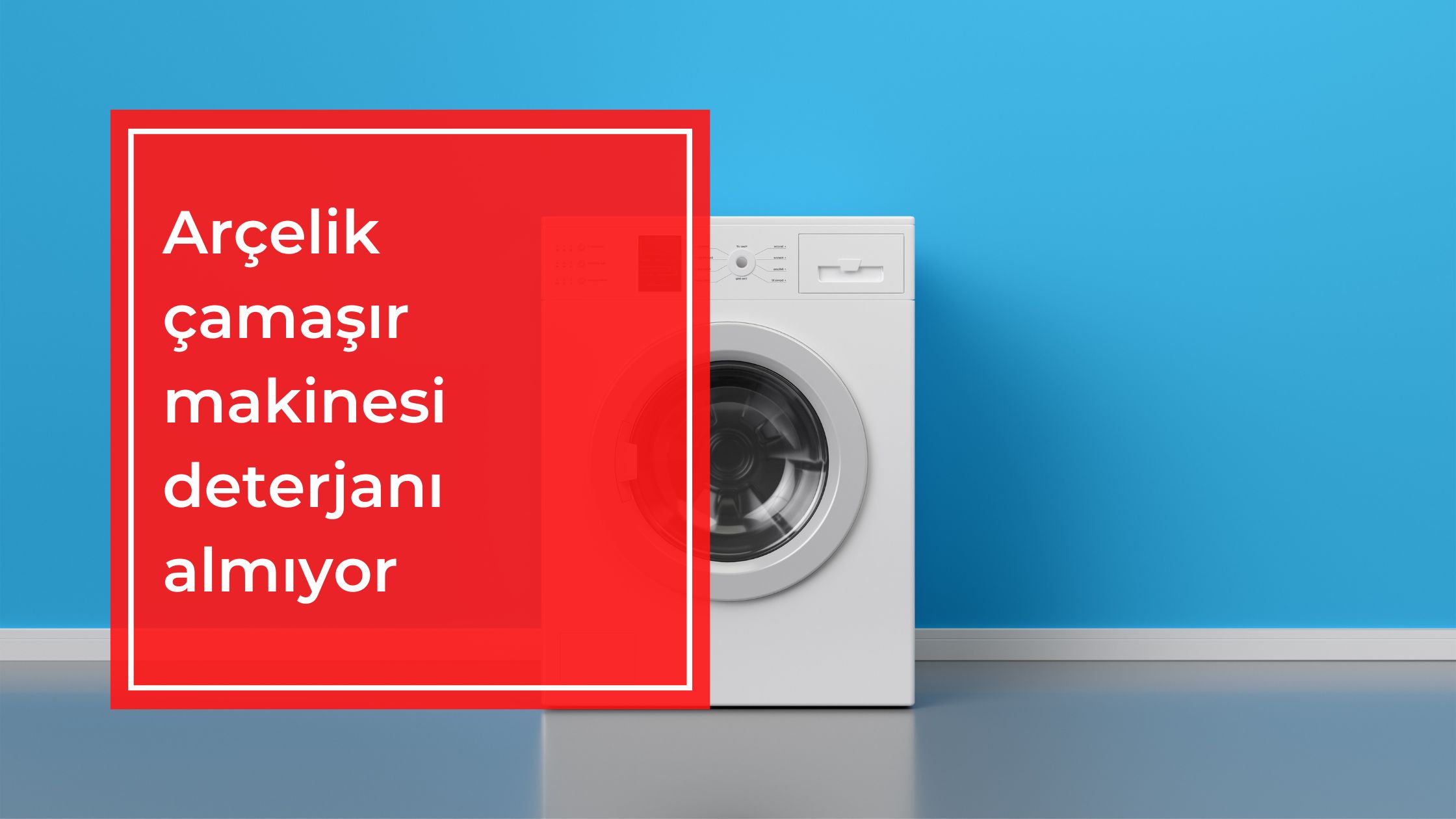 Arçelik Çamaşır Makinesi Deterjanı Almıyor