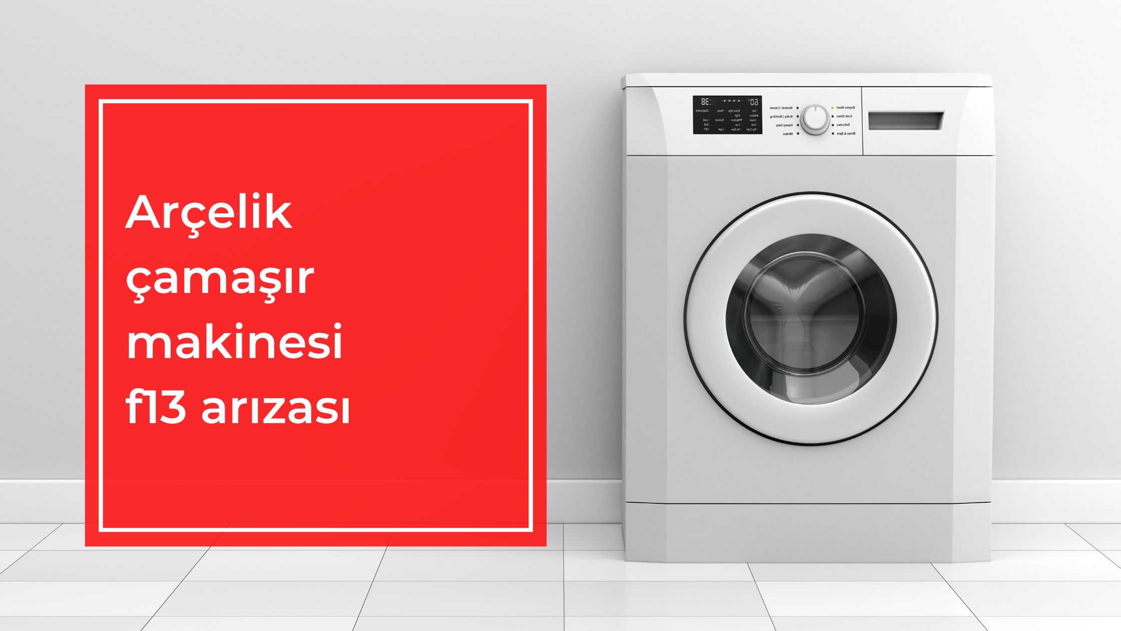 Arçelik çamaşır makinesi f13 arızası