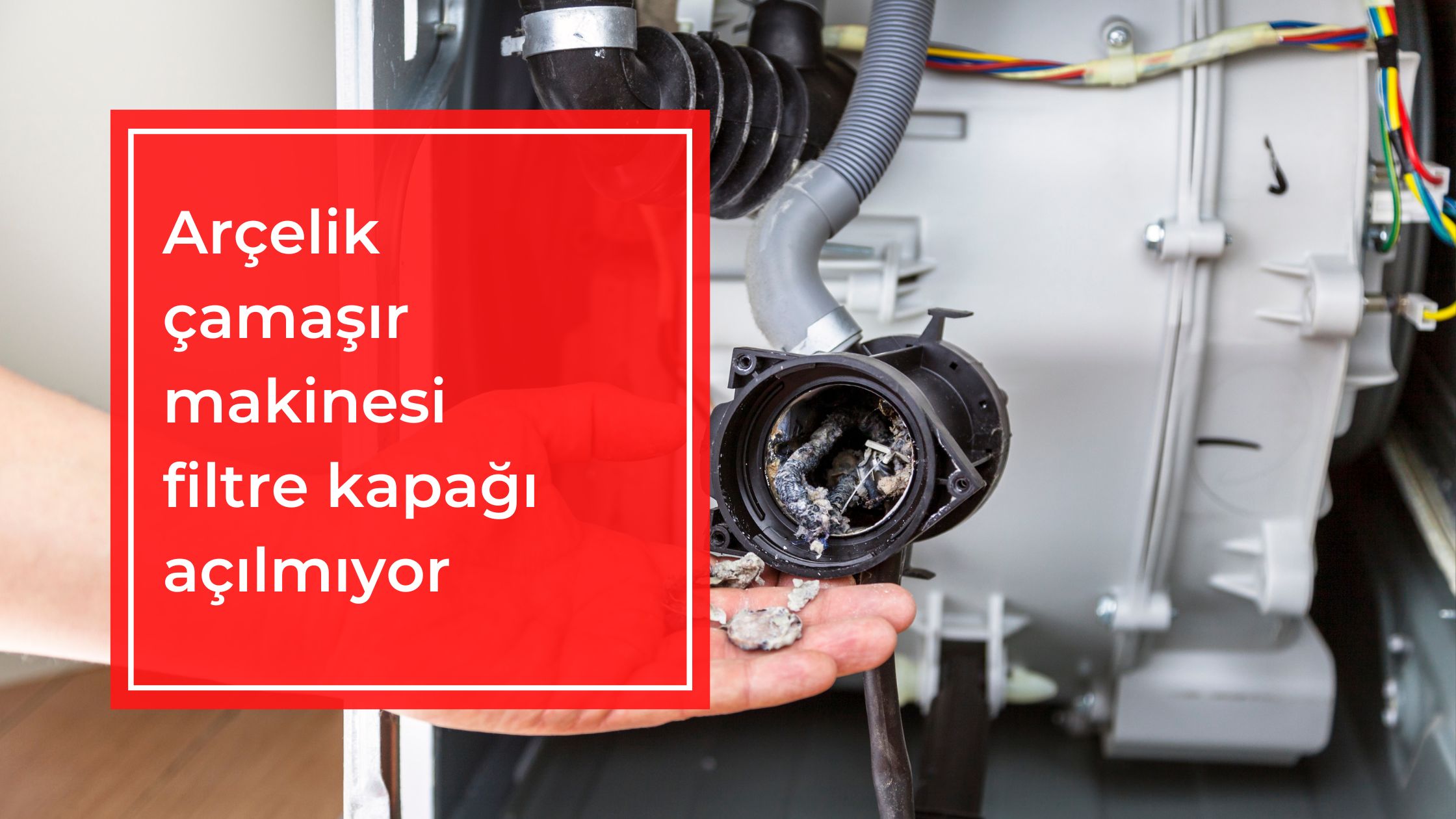 Arçelik Çamaşır Makinesi Filtre Kapağı Açılmıyor