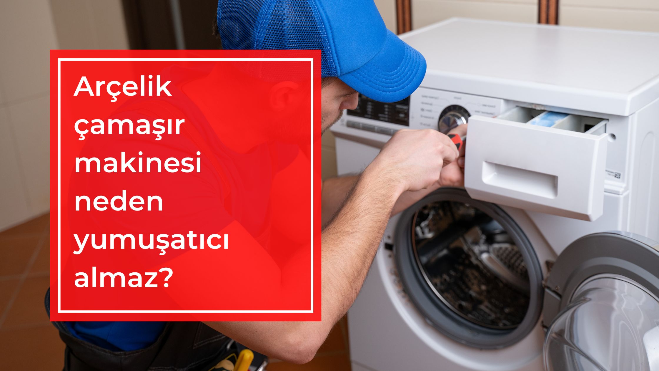 Arçelik Çamaşır Makinesi Neden Yumuşatıcı Almaz?