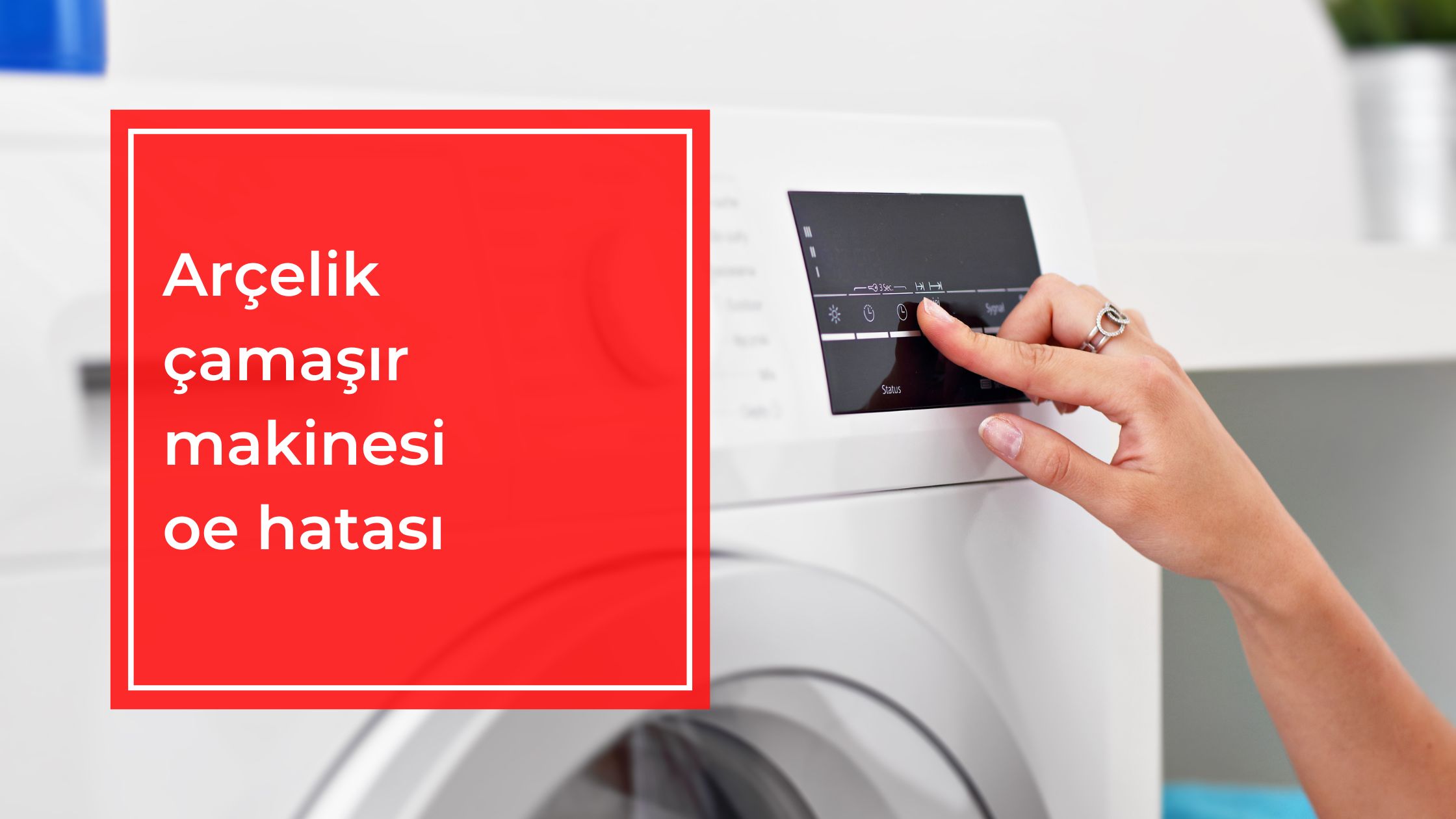 Arçelik Çamaşır Makinesi OE Hatası