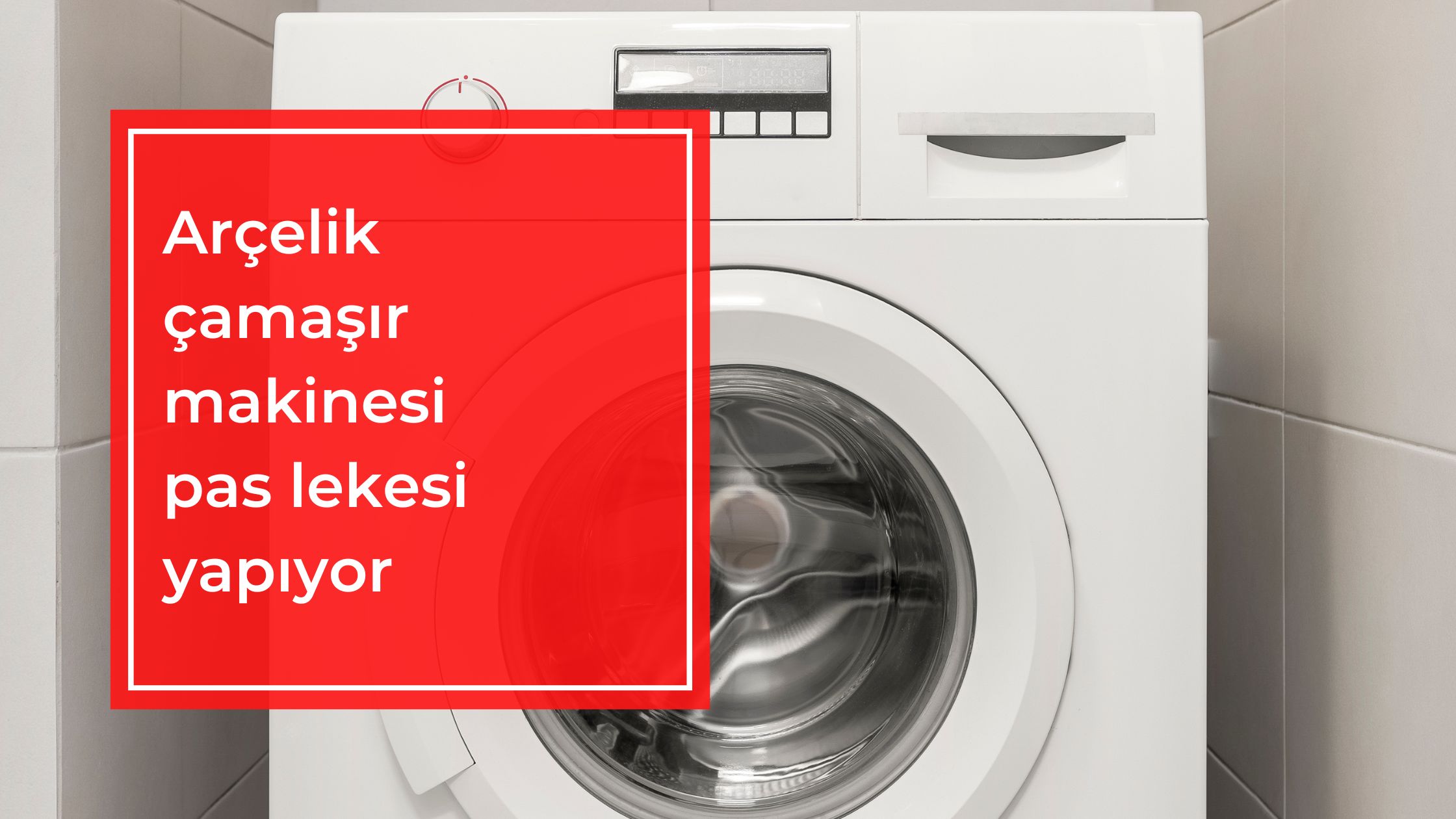 Arçelik Çamaşır Makinesi Pas Lekesi Yapıyor