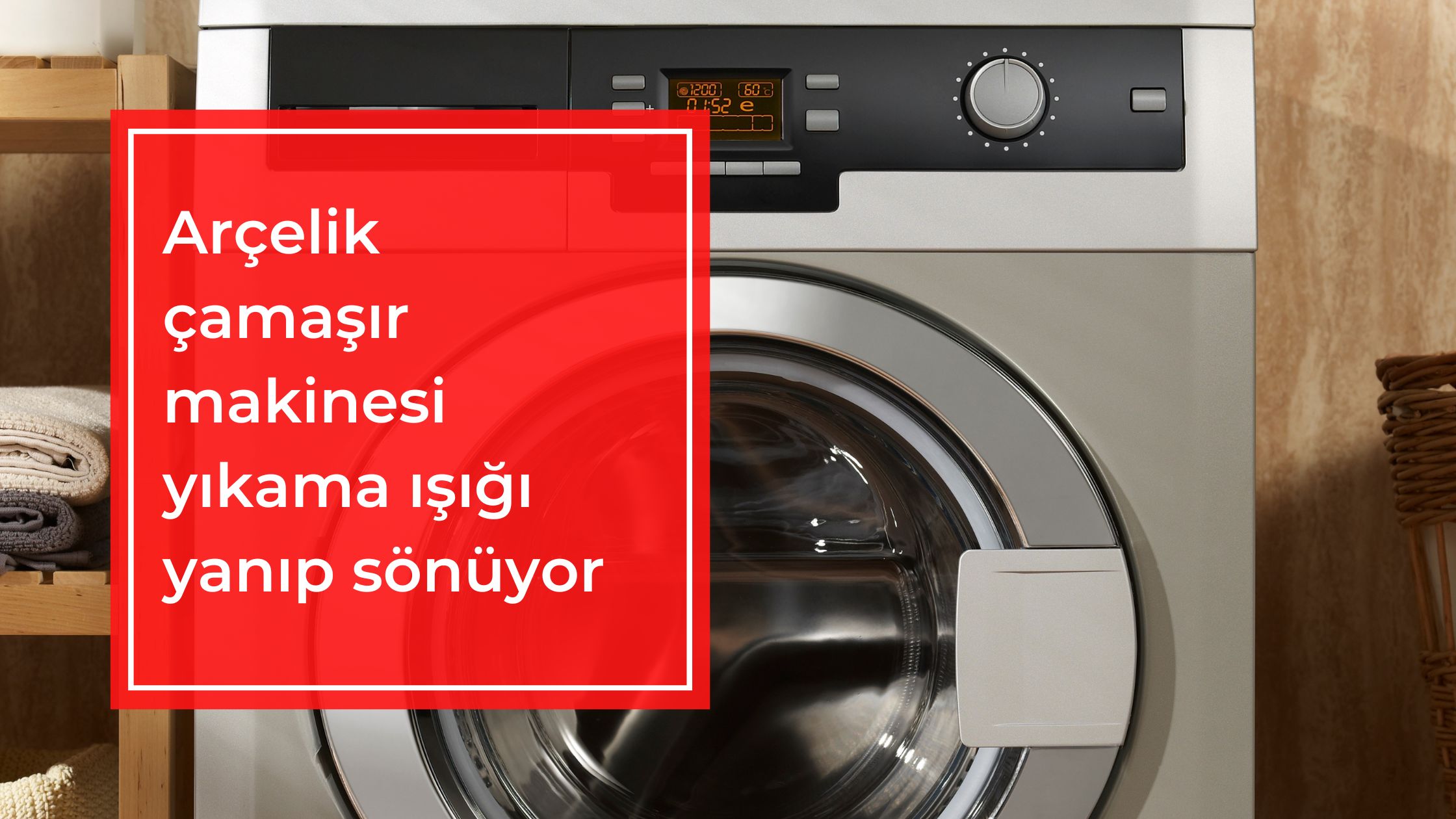 Arçelik Çamaşır Makinesi Yıkama Işığı Yanıp Sönüyor