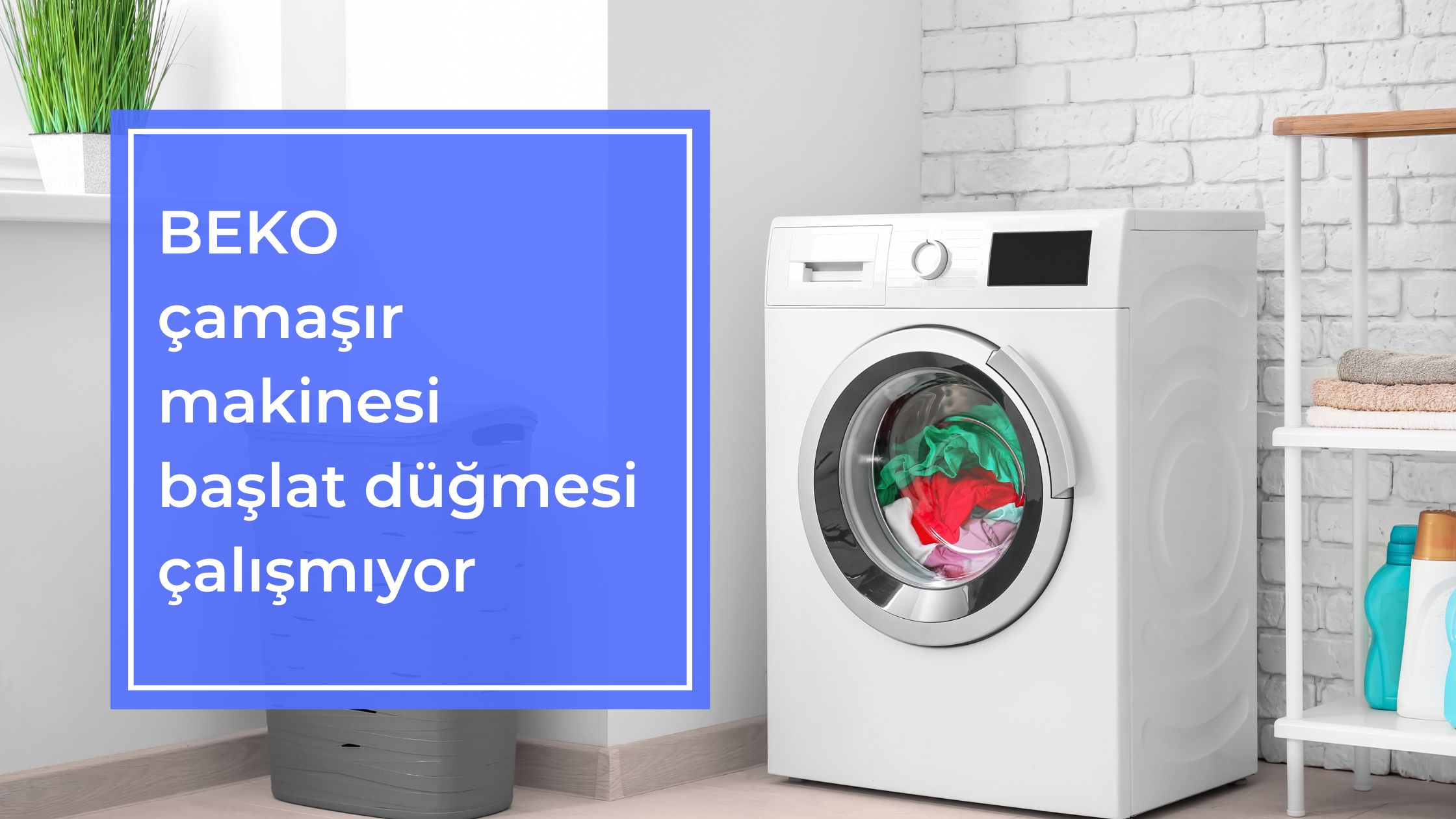 Beko Çamaşır Makinesi Başlat Düğmesi Çalışmıyor