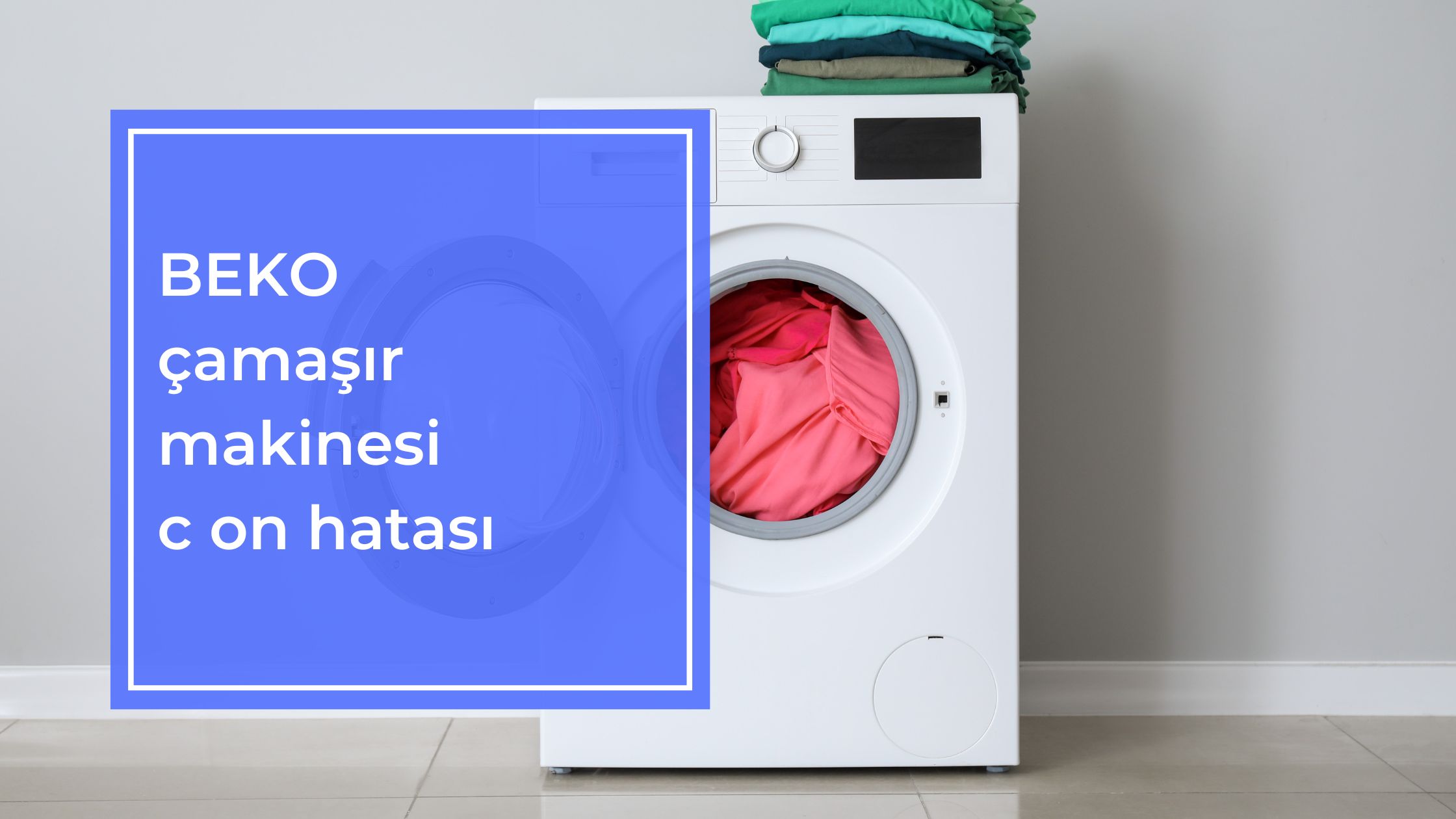 Beko Çamaşır Makinesi C On Hatası