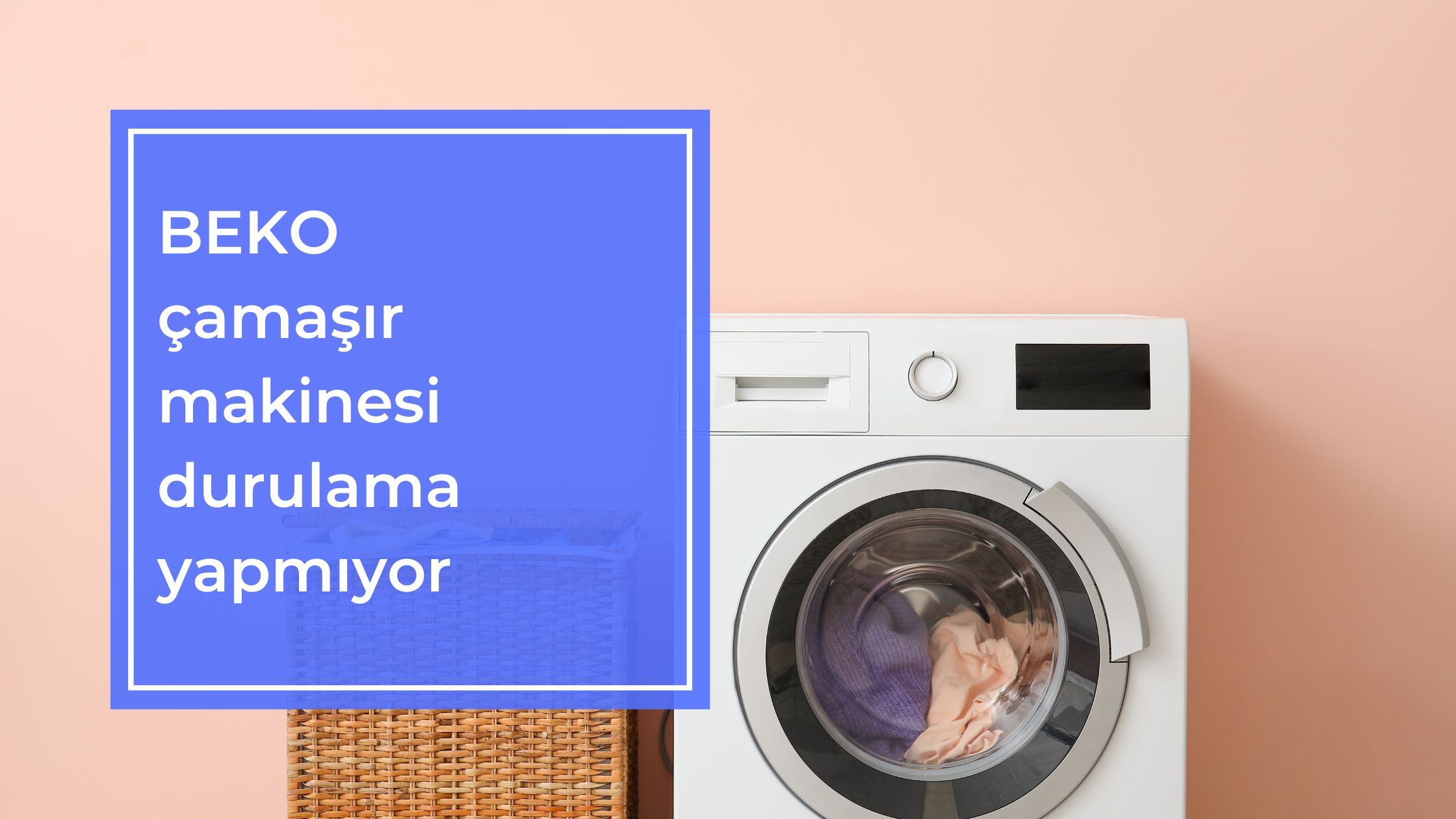 Beko Çamaşır Makinesi Durulama Yapmıyor