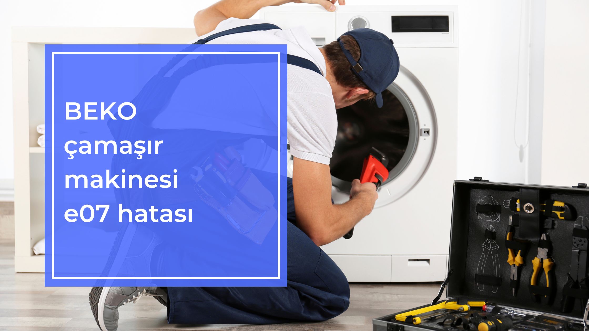 Beko Çamaşır Makinesi E07 Hatası