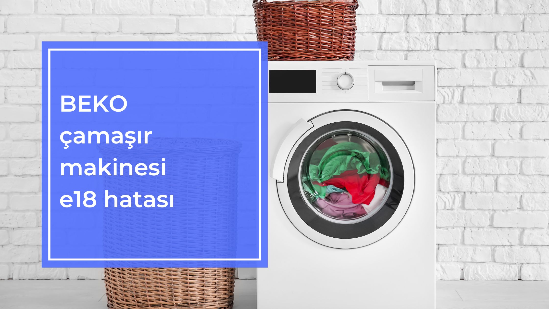 Beko Çamaşır Makinesi E18 Hatası