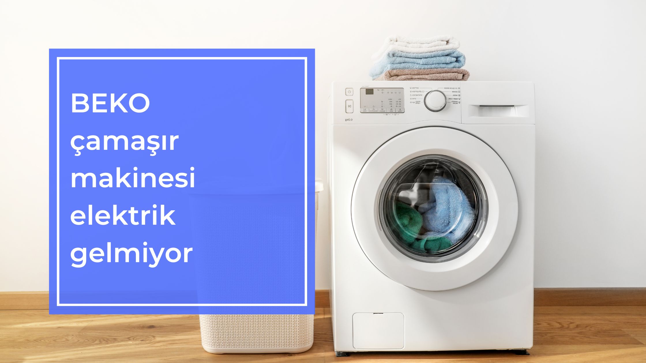 Beko Çamaşır Makinesi Elektrik Gelmiyor