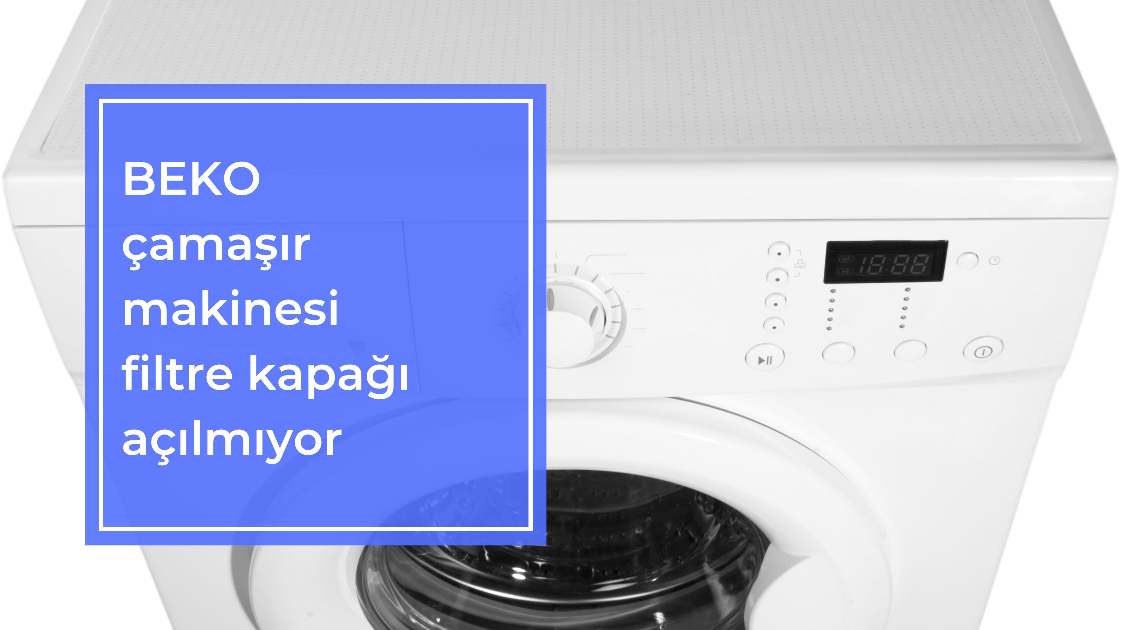 Beko Çamaşır Makinesi Filtre Kapağı Açılmıyor