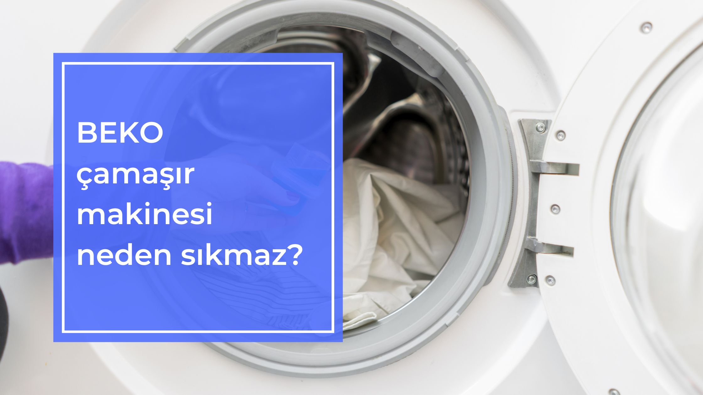 Beko Çamaşır Makinesi Neden Sıkmaz?