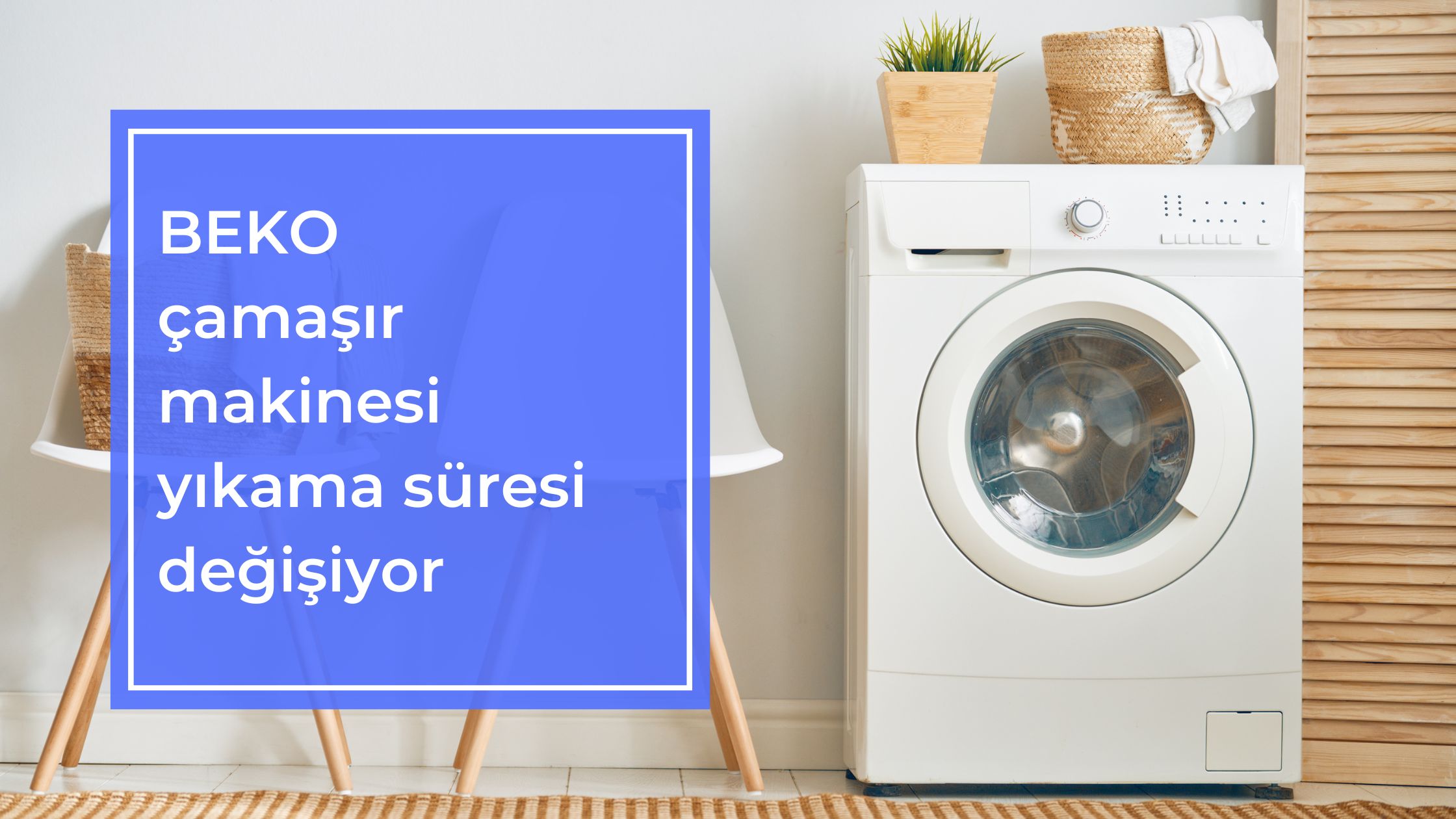 Beko Çamaşır Makinesi Yıkama Süresi Değişiyor