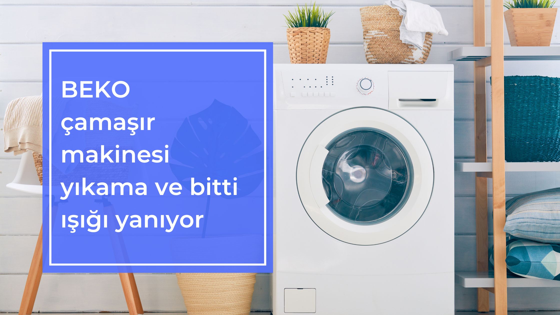 Beko Çamaşır Makinesi Yıkama ve Bitti Işığı Yanıyor