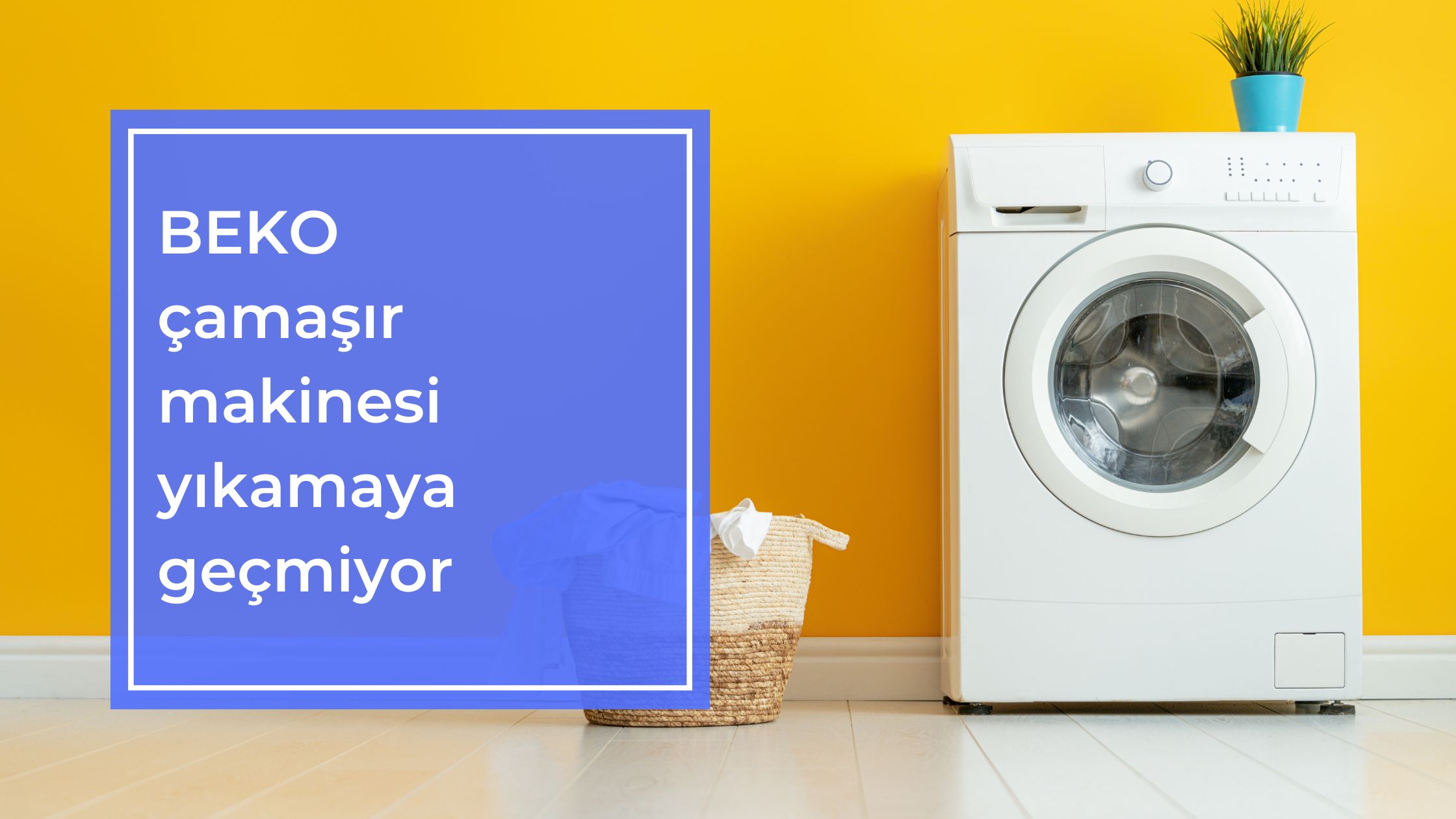 Beko Çamaşır Makinesi Yıkamaya Geçmiyor