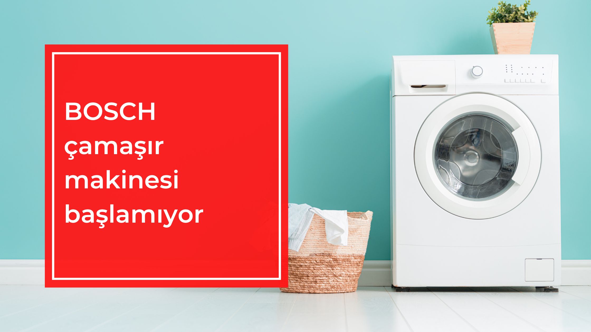 BOSCH Çamaşır Makinesi Başlamıyor