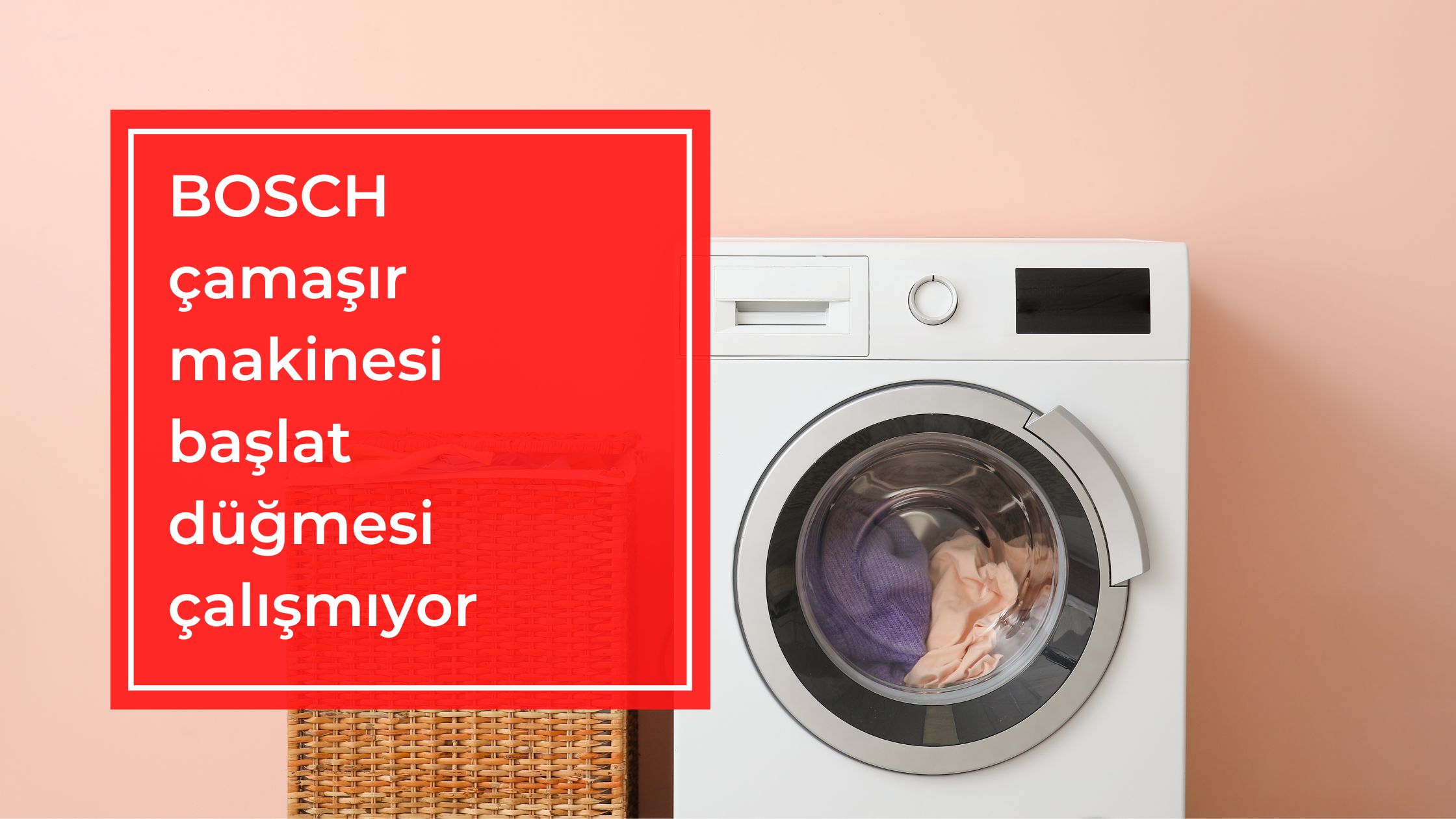 Bosch Çamaşır Makinesi Başlat Düğmesi Çalışmıyor