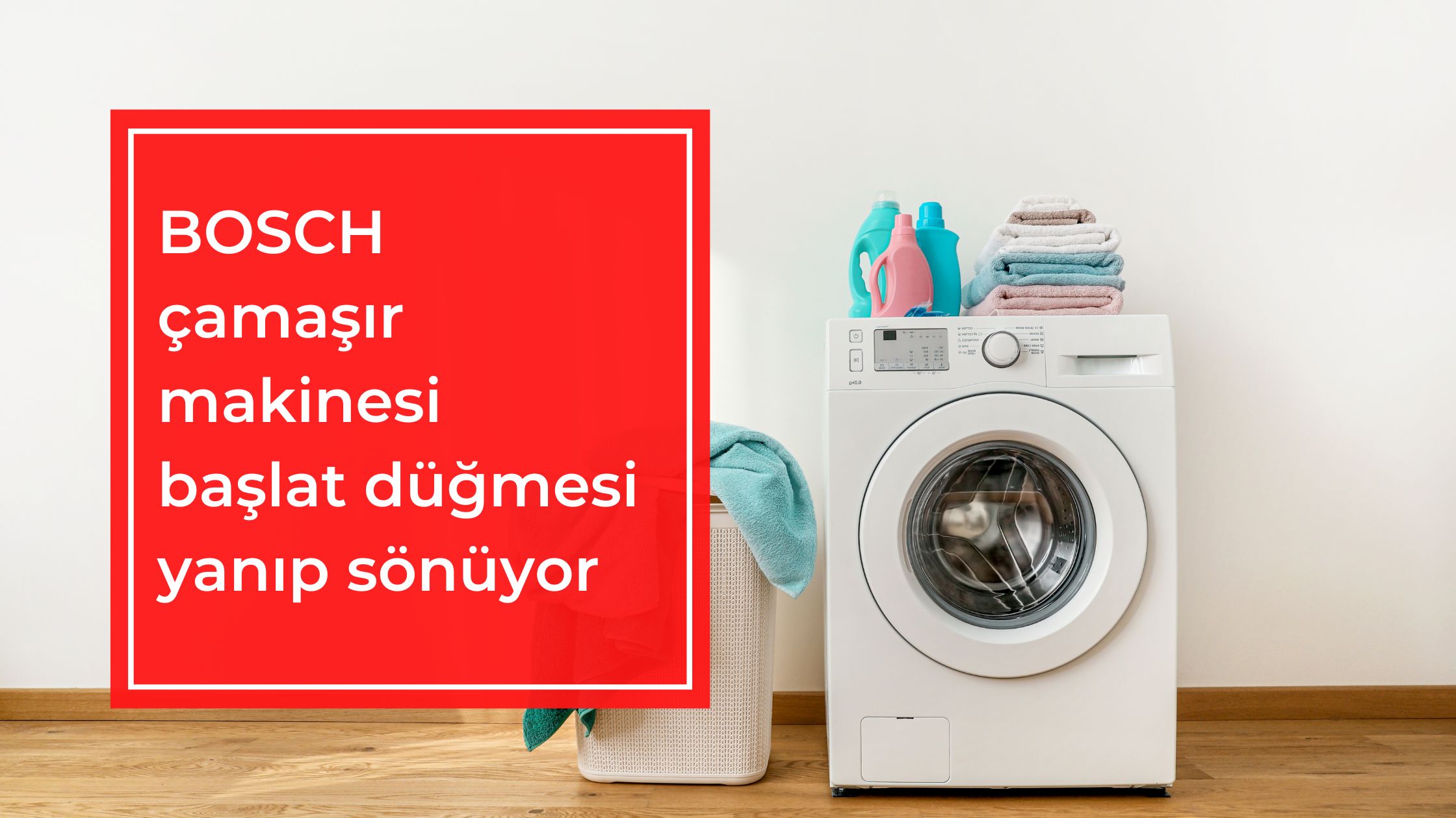 BOSCH Çamaşır Makinesi Başlat Düğmesi Yanıp Sönüyor