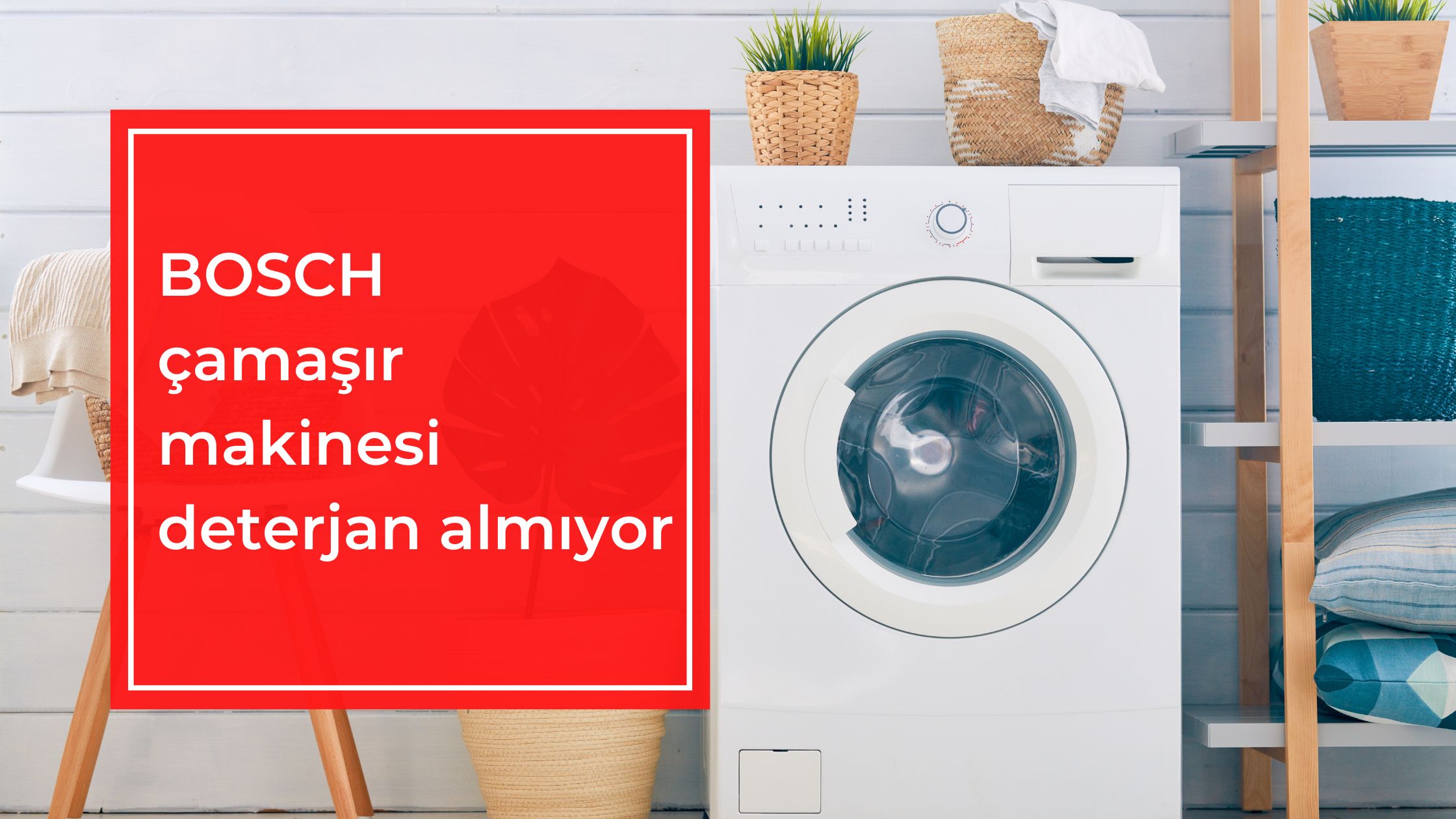 BOSCH Çamaşır Makinesi Deterjan Almıyor