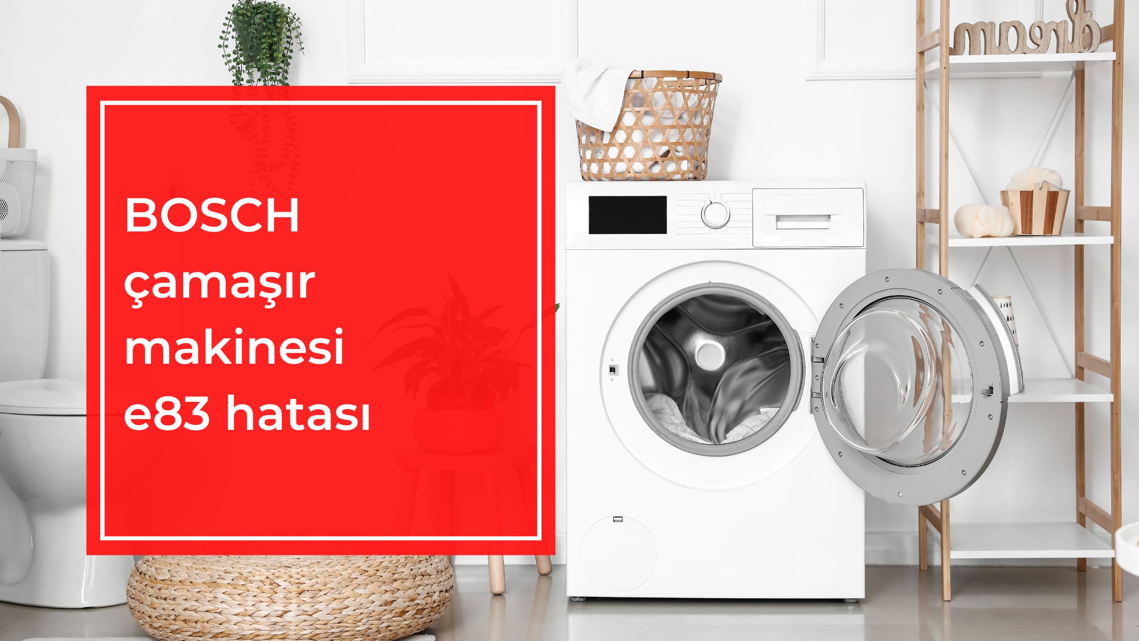 BOSCH Çamaşır Makinesi E83 Hatası