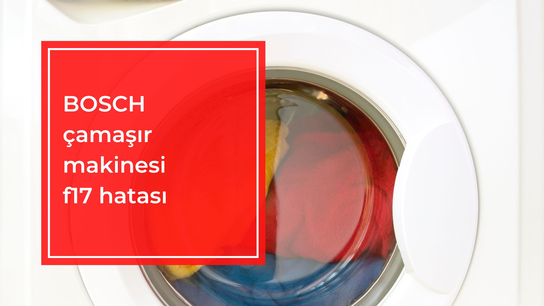 Bosch Çamaşır Makinesi F17 Hatası