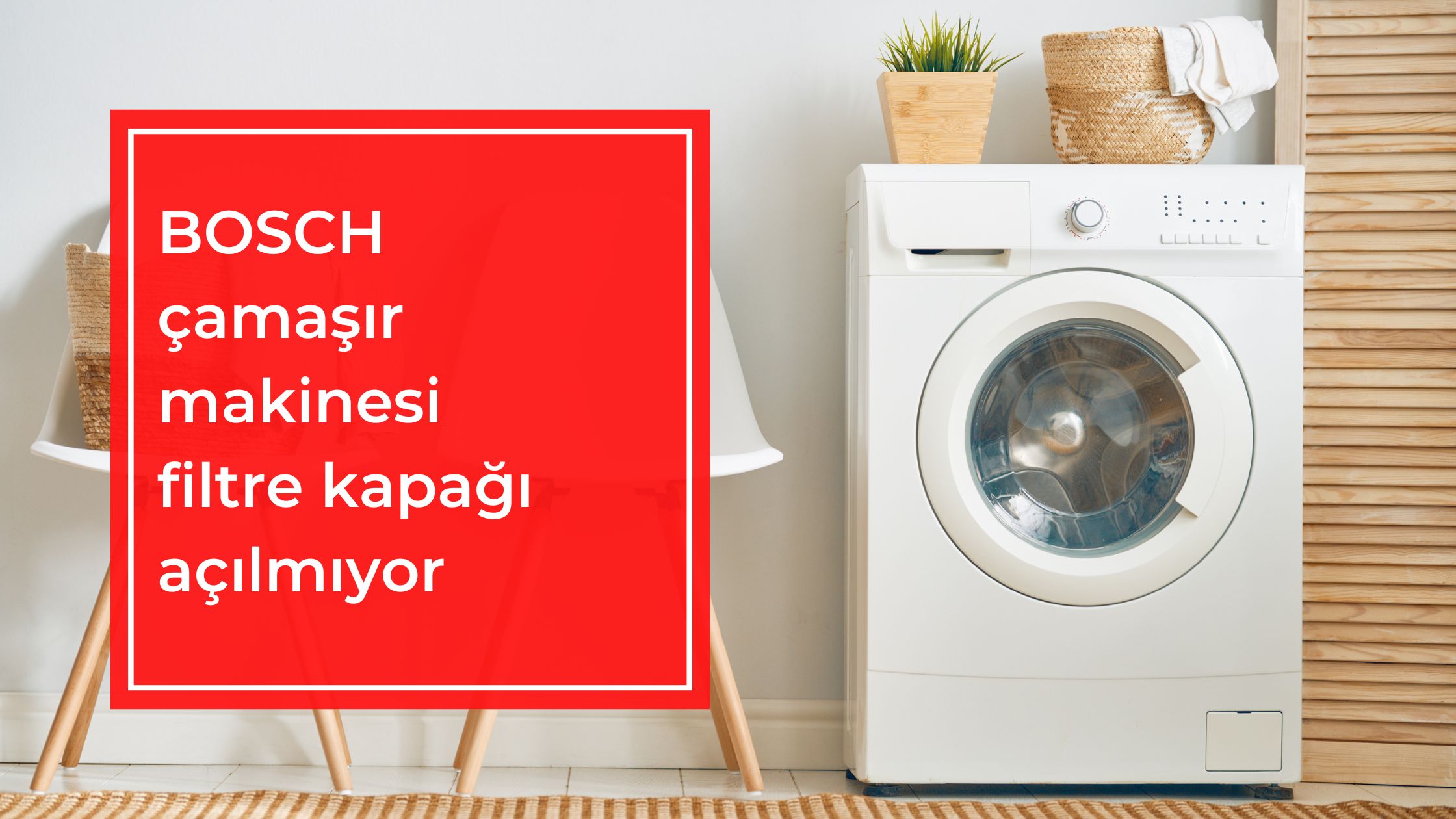 BOSCH Çamaşır Makinesi Filtre Kapağı Açılmıyor