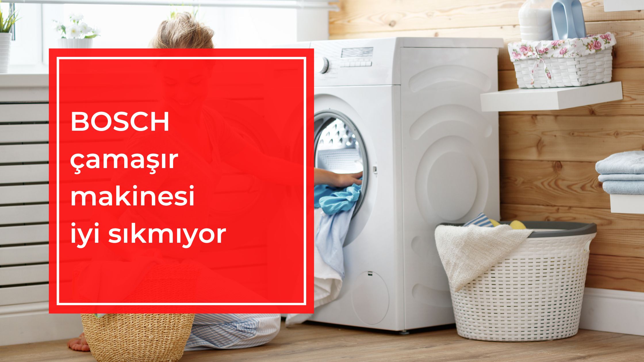BOSCH Çamaşır Makinesi İyi Sıkmıyor