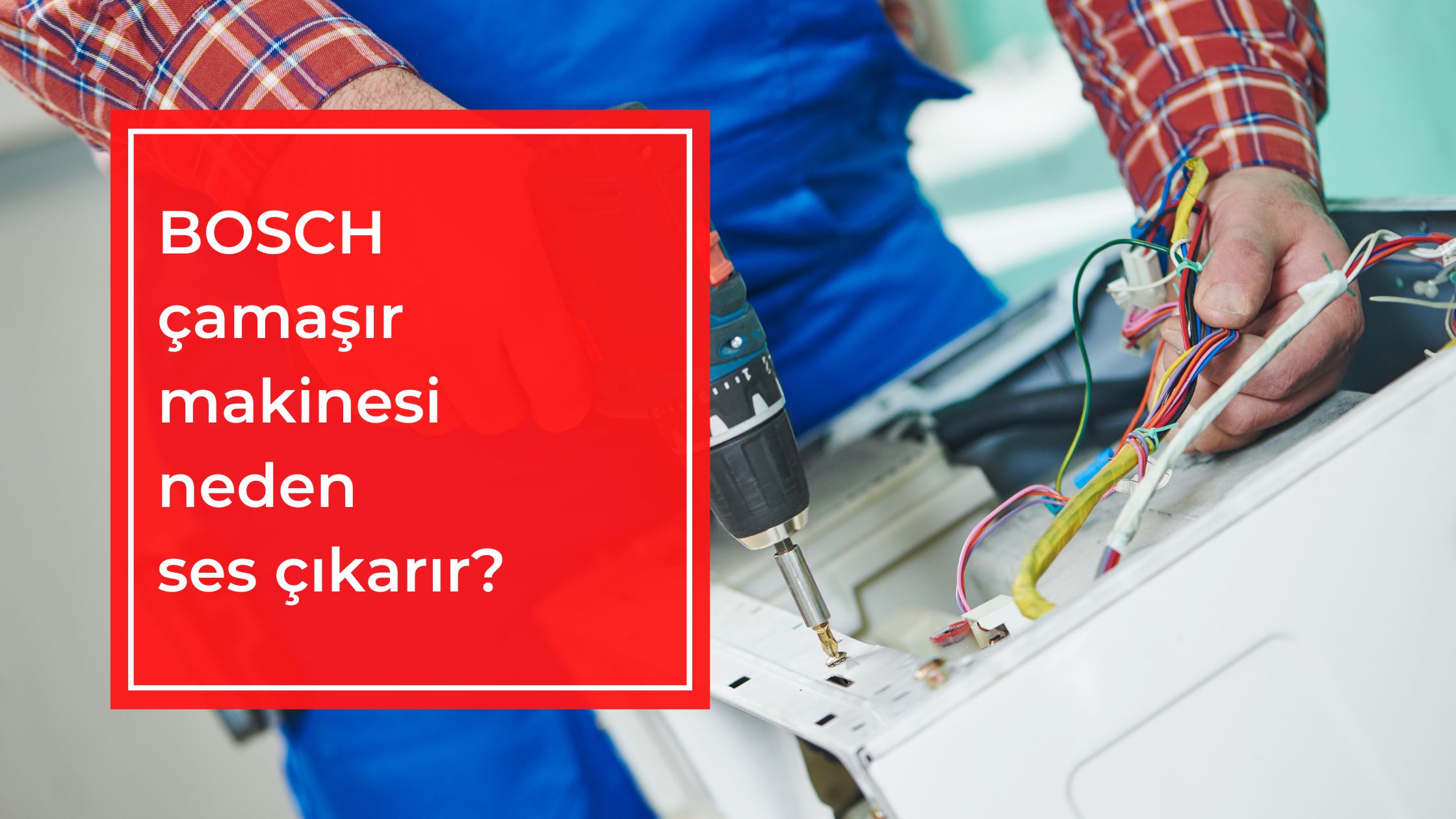 Bosch Çamaşır Makinesi Neden Ses Çıkarır?