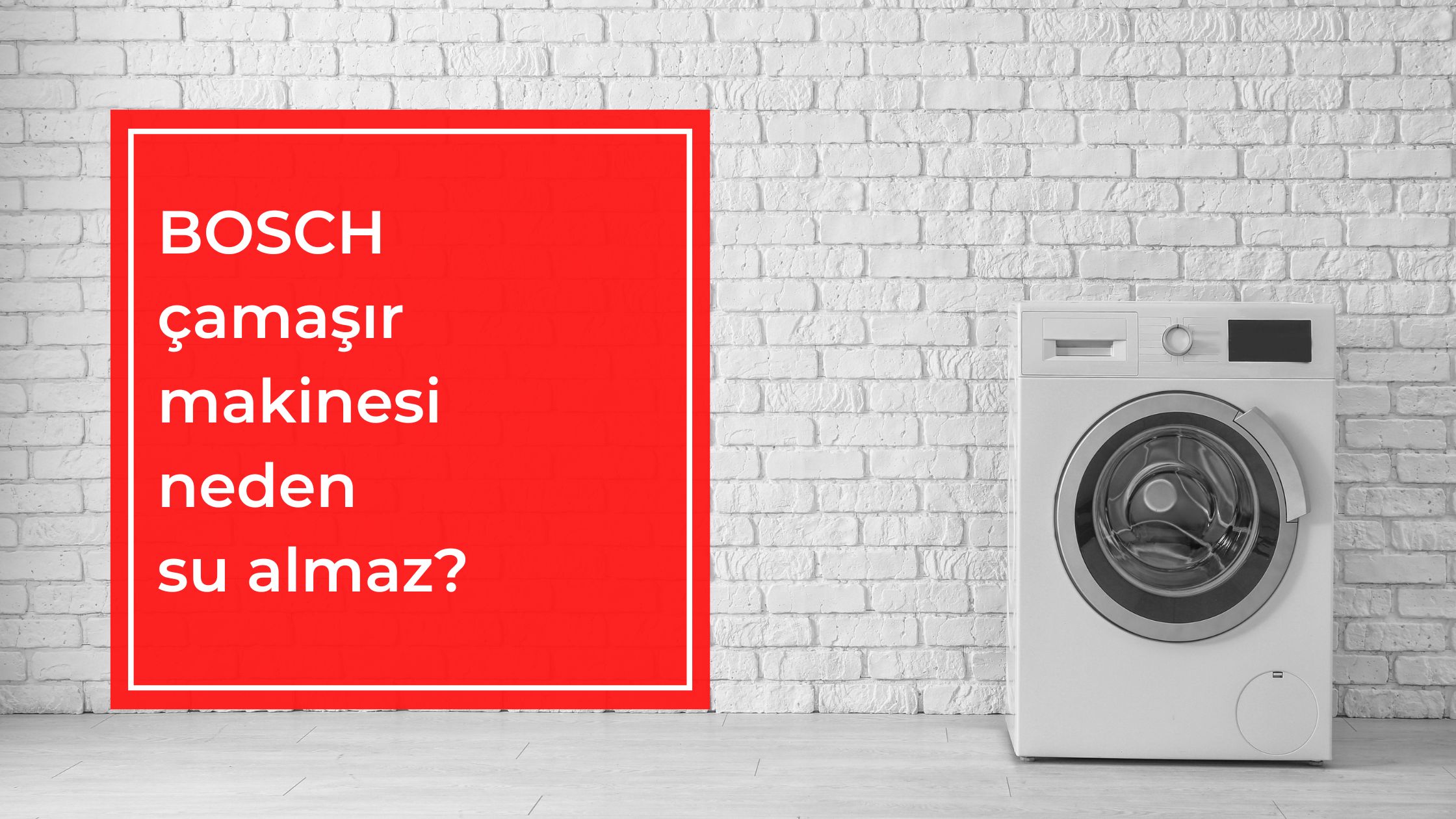 BOSCH Çamaşır Makinesi Neden Su Almaz?