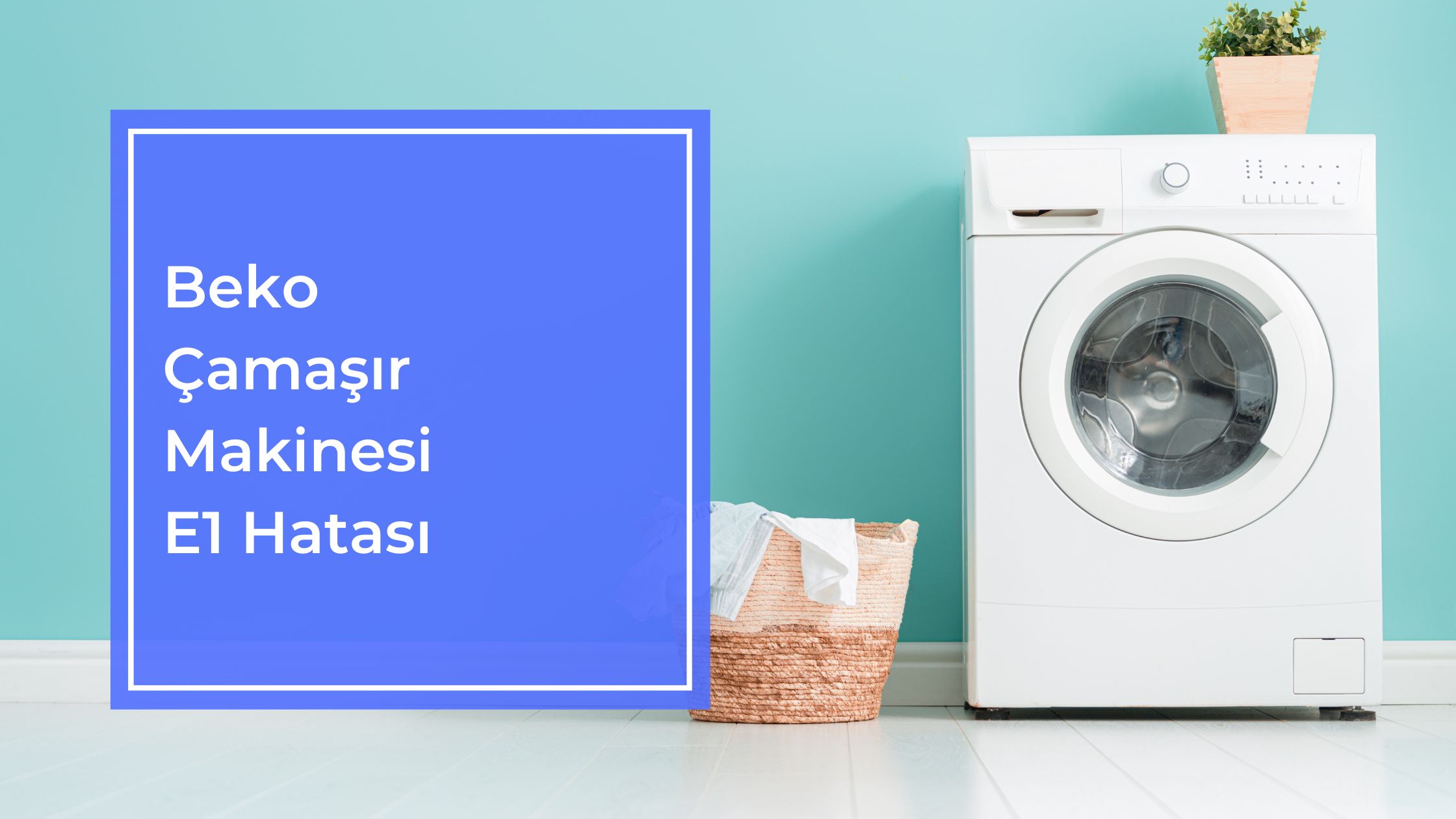 Beko Çamaşır Makinesi E1 Hatası