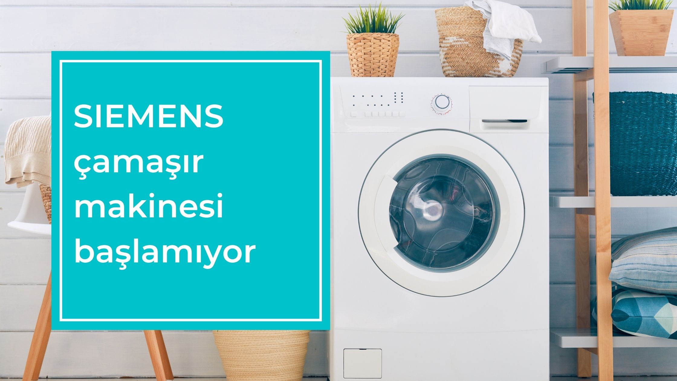 SIEMENS Çamaşır Makinesi Başlamıyor