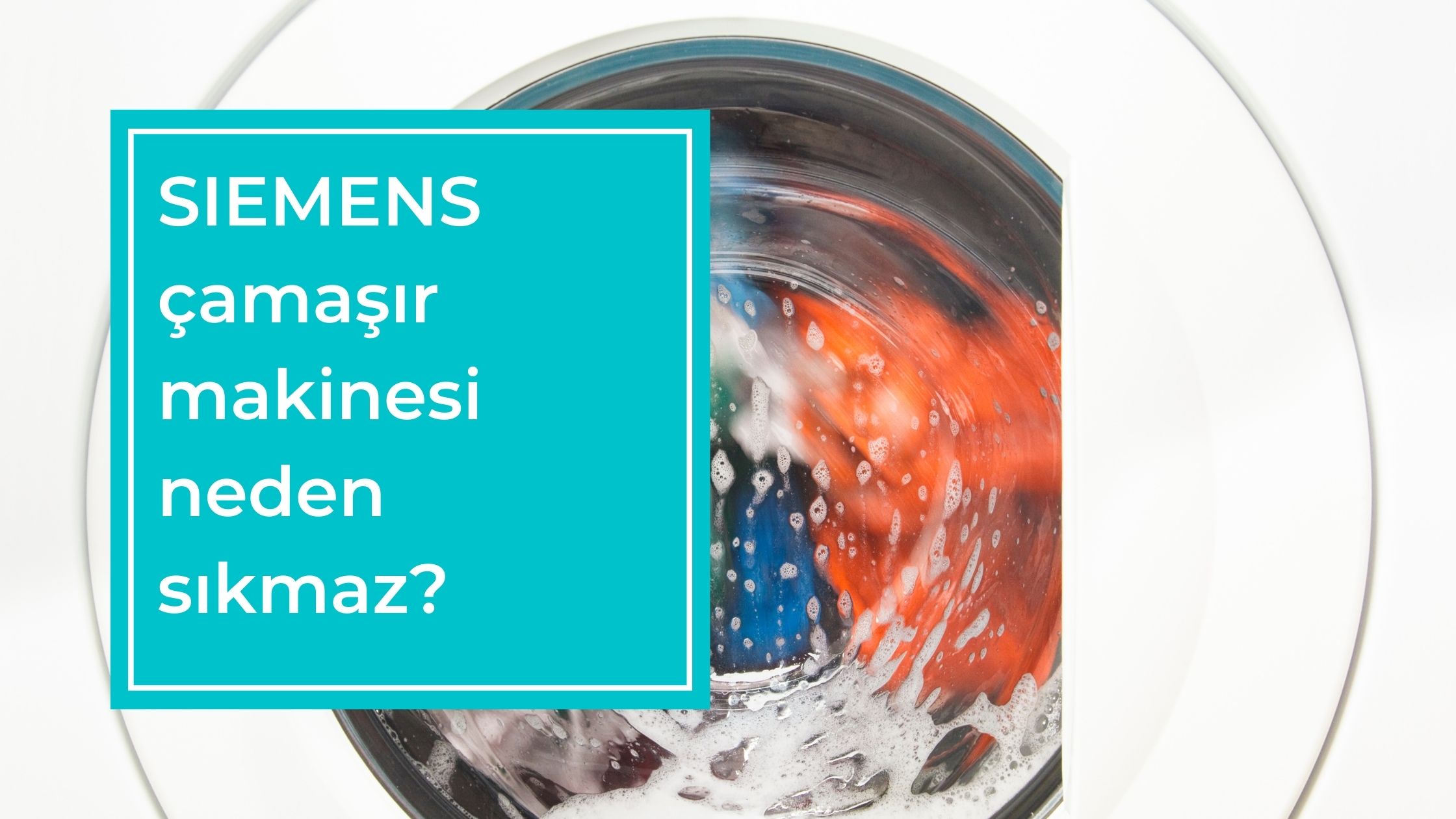 SIEMENS Çamaşır Makinesi Neden Sıkmaz?