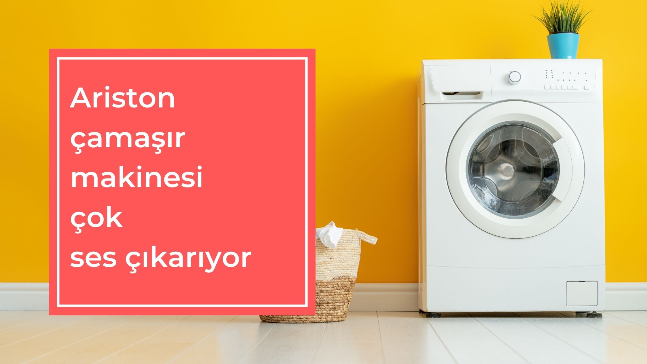 Ariston Çamaşır Makinesi Çok Ses Çıkarıyor