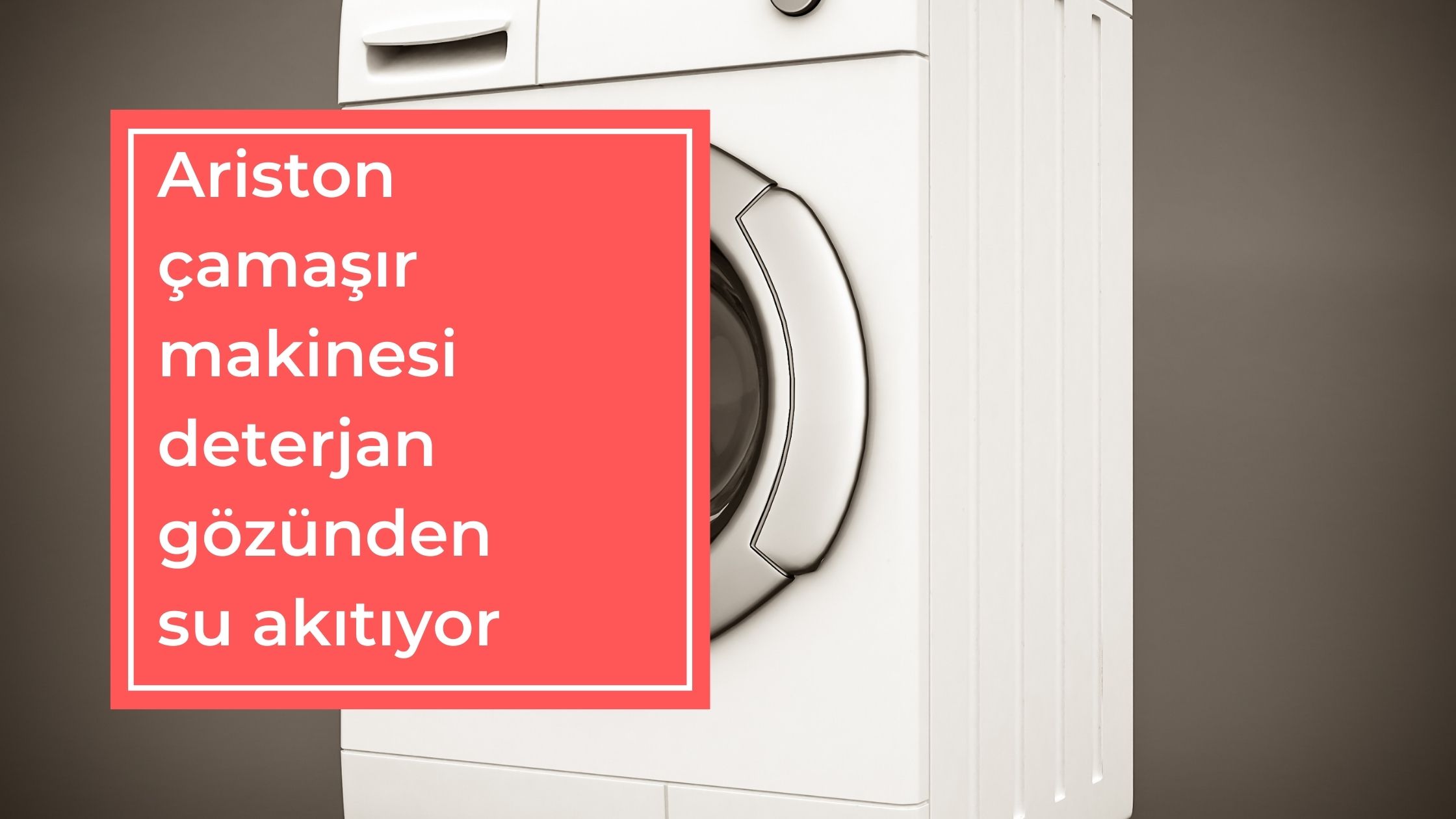 Ariston Çamaşır Makinesi Deterjan Gözünden Su Akıtıyor