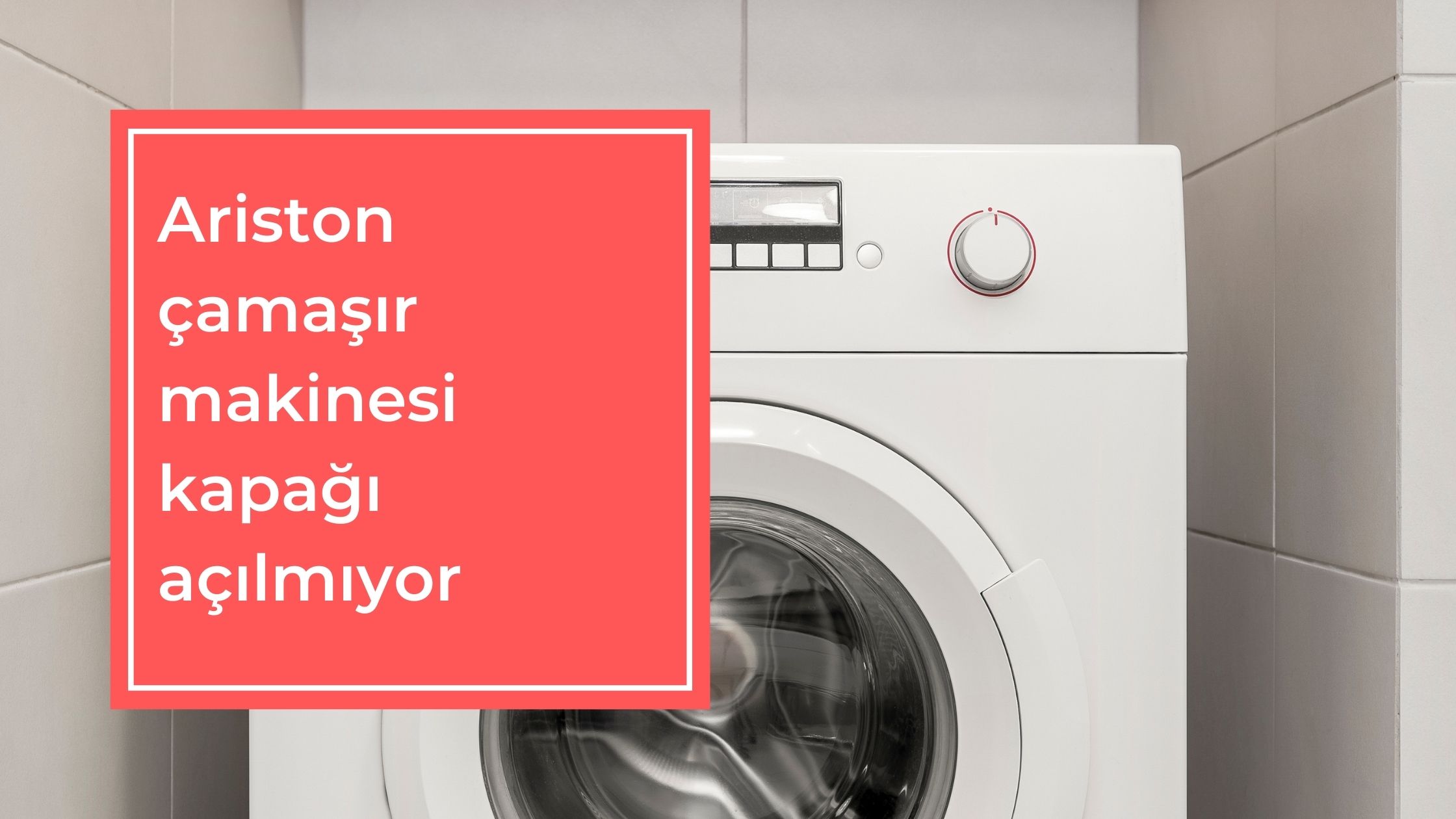 Ariston Çamaşır Makinesi Kapağı Açılmıyor
