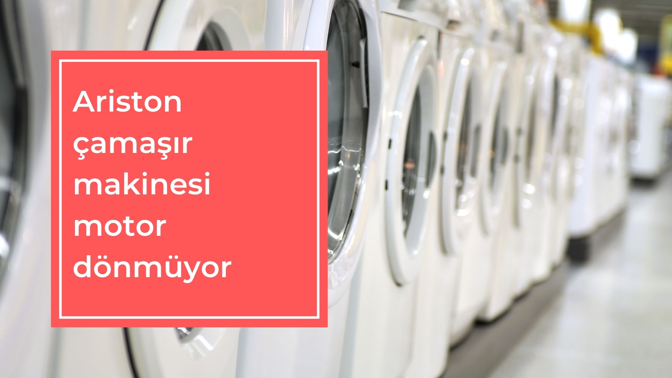 Ariston Çamaşır Makinesi Motor Dönmüyor