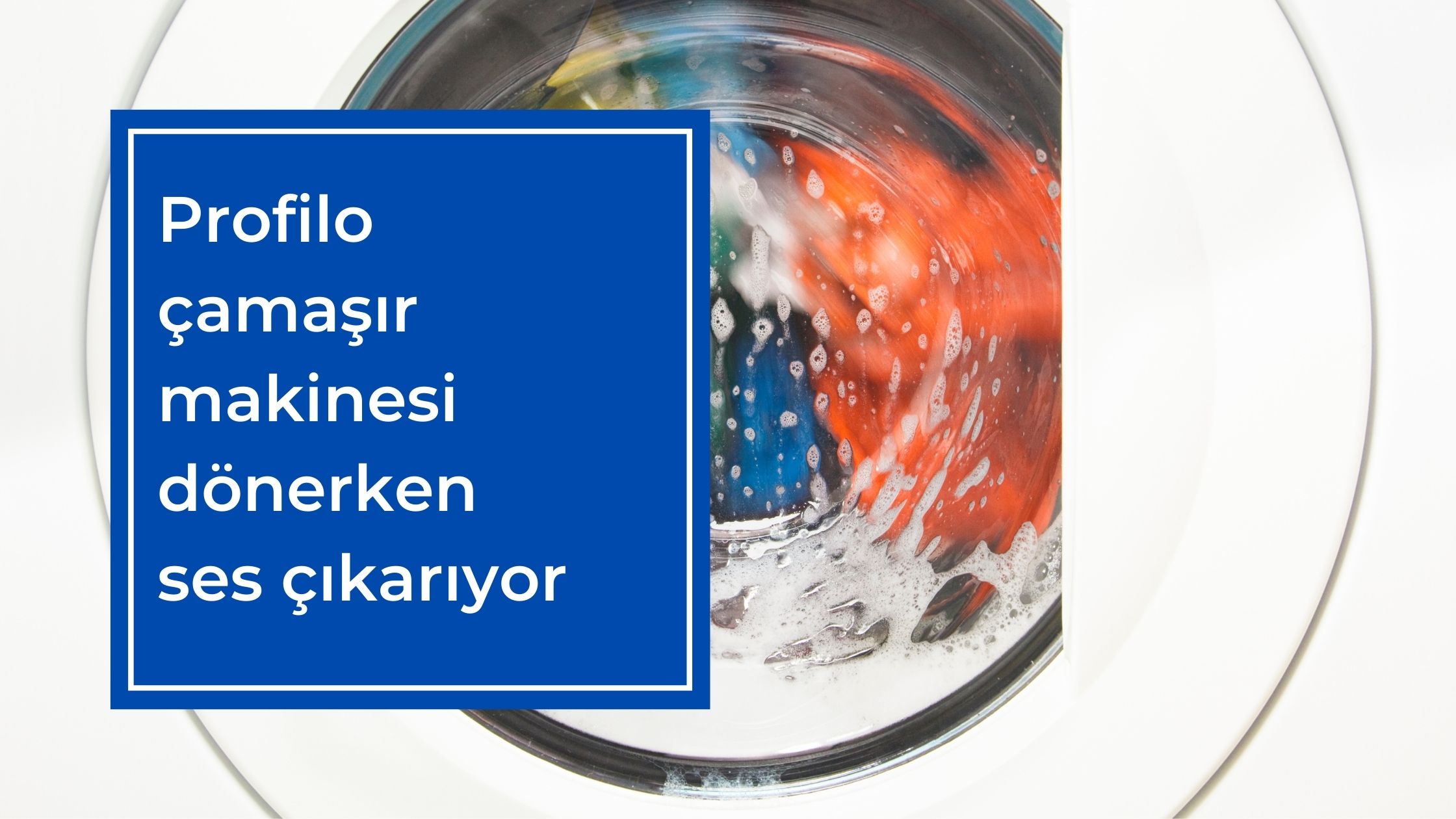 Profilo Çamaşır Makinesi Dönerken Ses Çıkarıyor